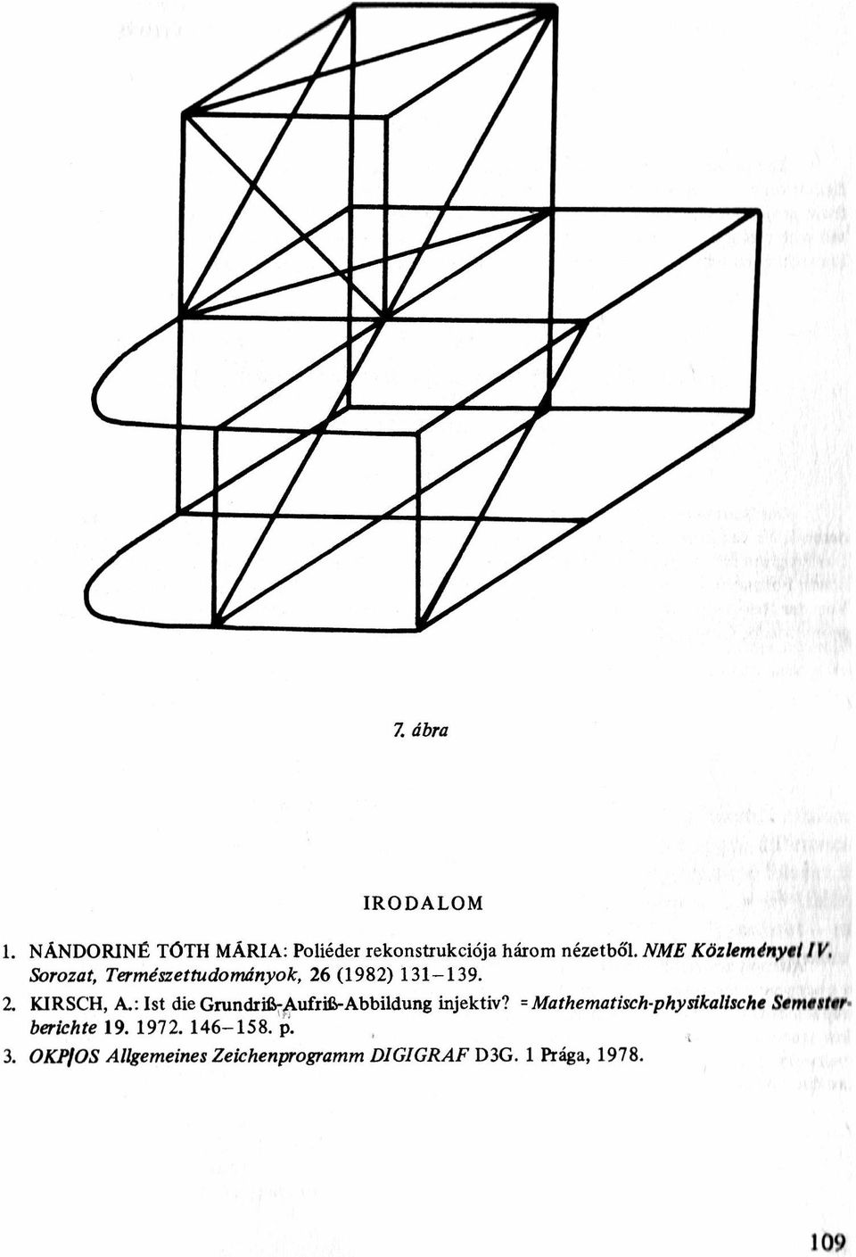 NME Közlem érlyll I V. Sorozat, Természettudományok, 26 (1982) 131-139. KIRSCH, A.