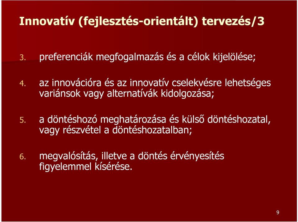 az innovációra és az innovatív cselekvésre lehetséges variánsok vagy alternatívák