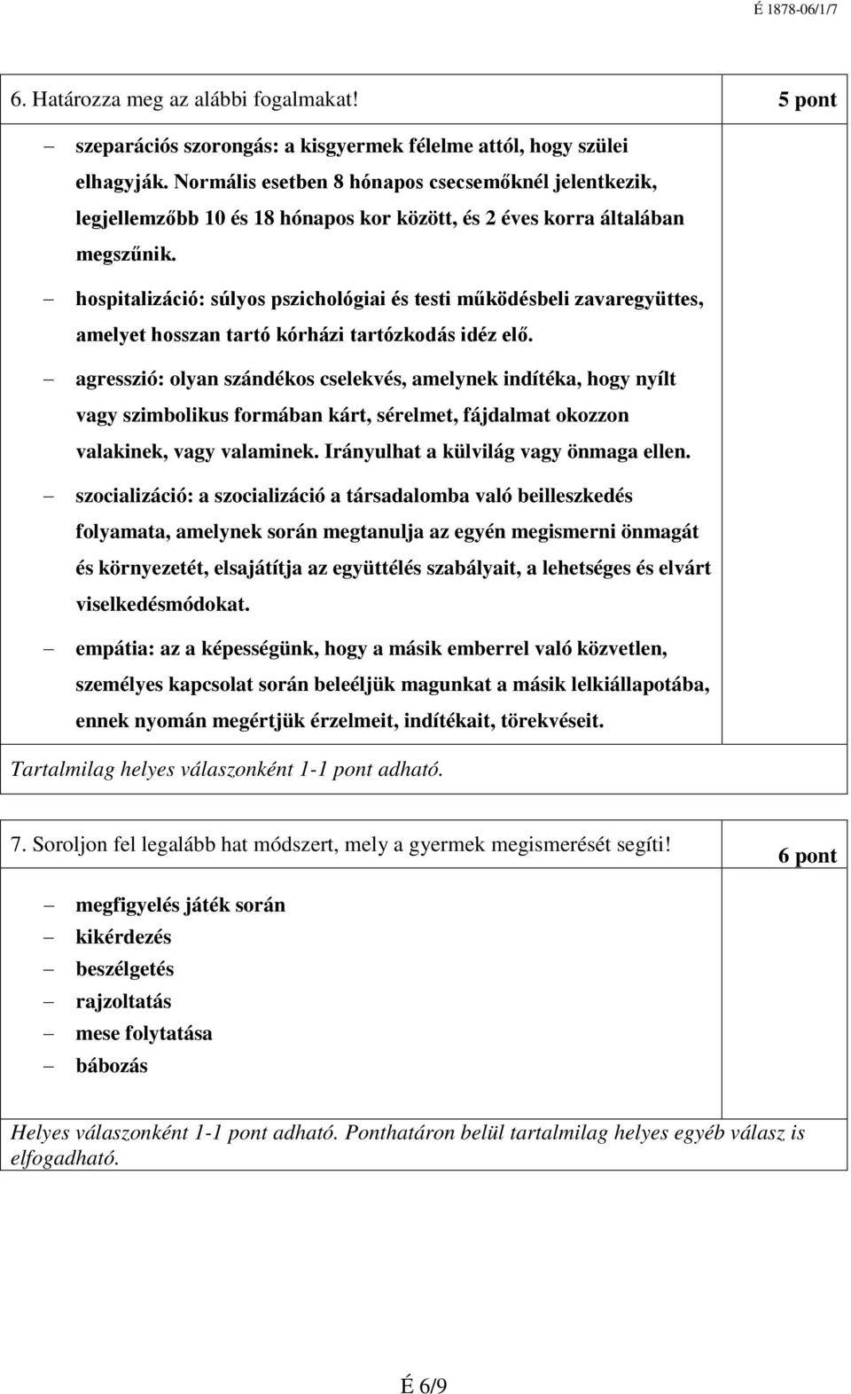 hospitalizáció: súlyos pszichológiai és testi működésbeli zavaregyüttes, amelyet hosszan tartó kórházi tartózkodás idéz elő.