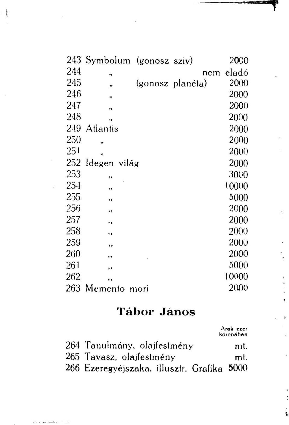 2000 258 2000 259 2000 260 2000 261 5000 262 10000 263 Mementó mori 2000 Tábor János Arak ezer