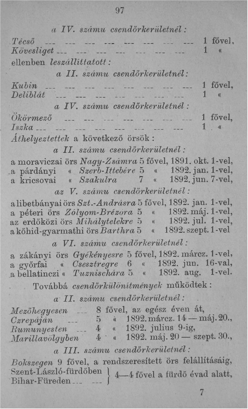 l-vel, a párdányi «SZe1'b-Ittebére 5 «1892, jan. l-vel, a kricsovai cc Szakul1'a 7 c( 1892. jun. 7 -vel, a.z V. szá'jnu csendőrkeriiletnél: alibetbányai Örs Szt.-András'ra 5 fővel, 1892. jan. l-vel, a péteri örs Zólyom-Brézora 5 «1892.