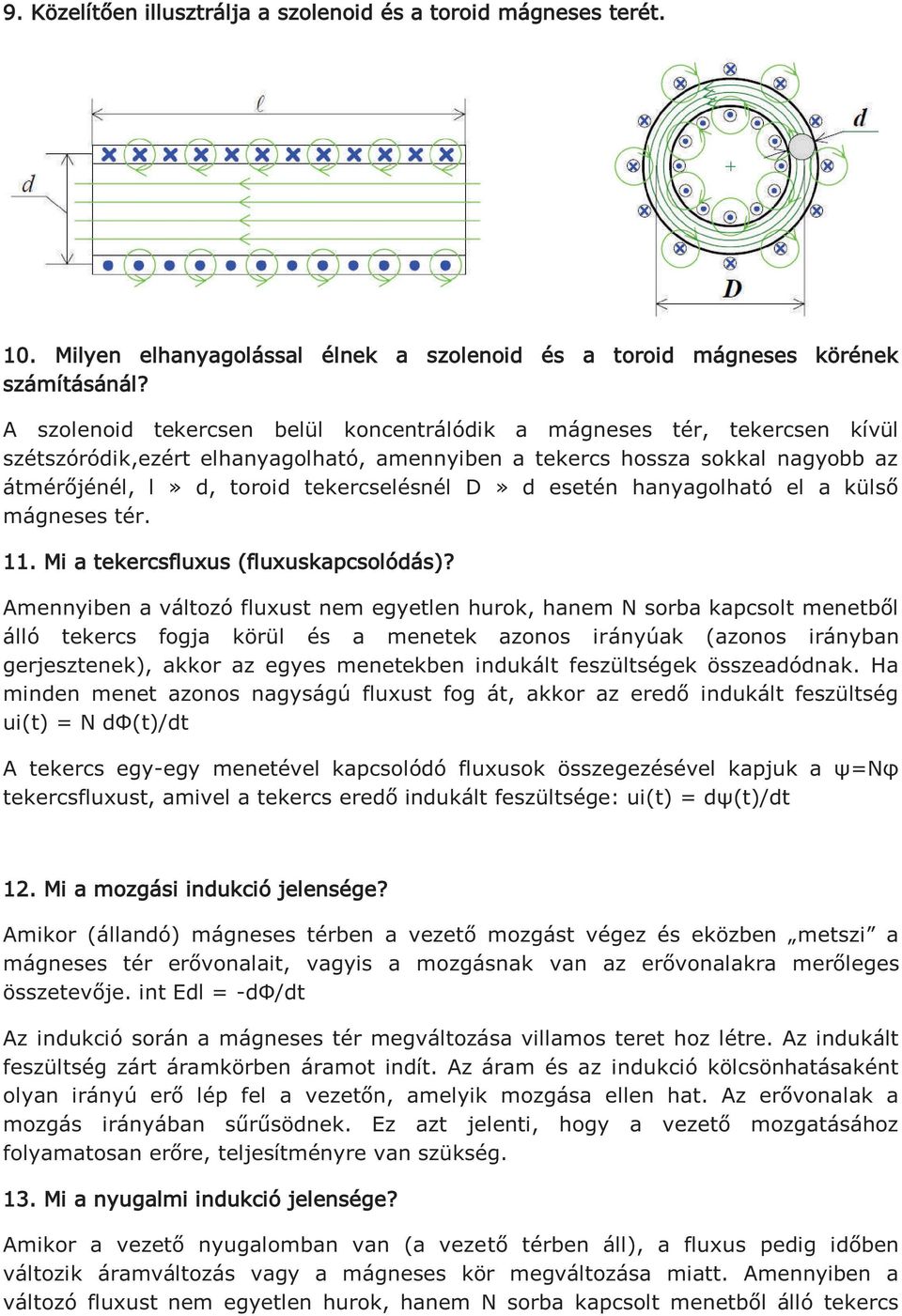 d esetén hanyagolható el a külső mágneses tér. 11. Mi a tekercsfluxus (fluxuskapcsolódás)?