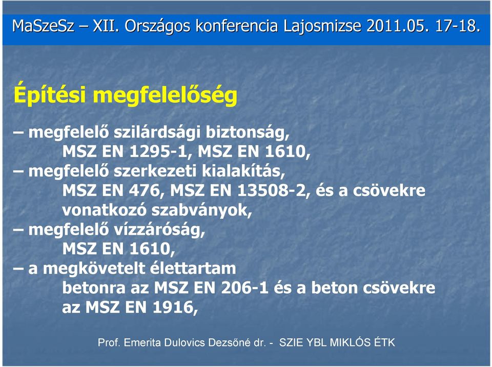 megfelelő szerkezeti kialakítás, MSZ EN 476, MSZ EN 13508-2, és a csövekre vonatkozó