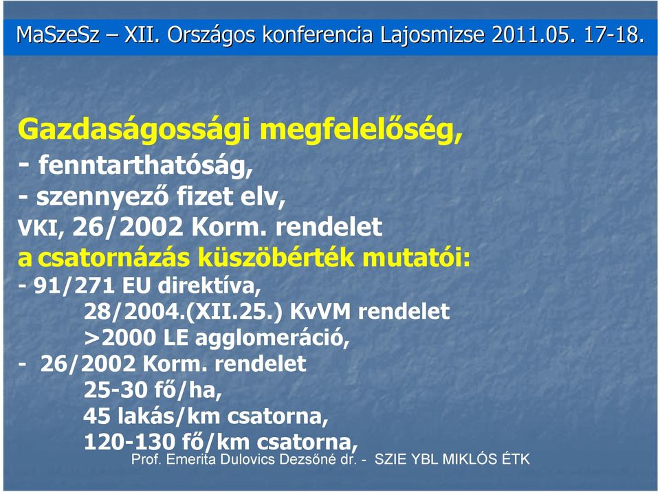 Korm. rendelet a csatornázás küszöbérték mutatói: - 91/271 EU direktíva, 28/2004.(XII.25.