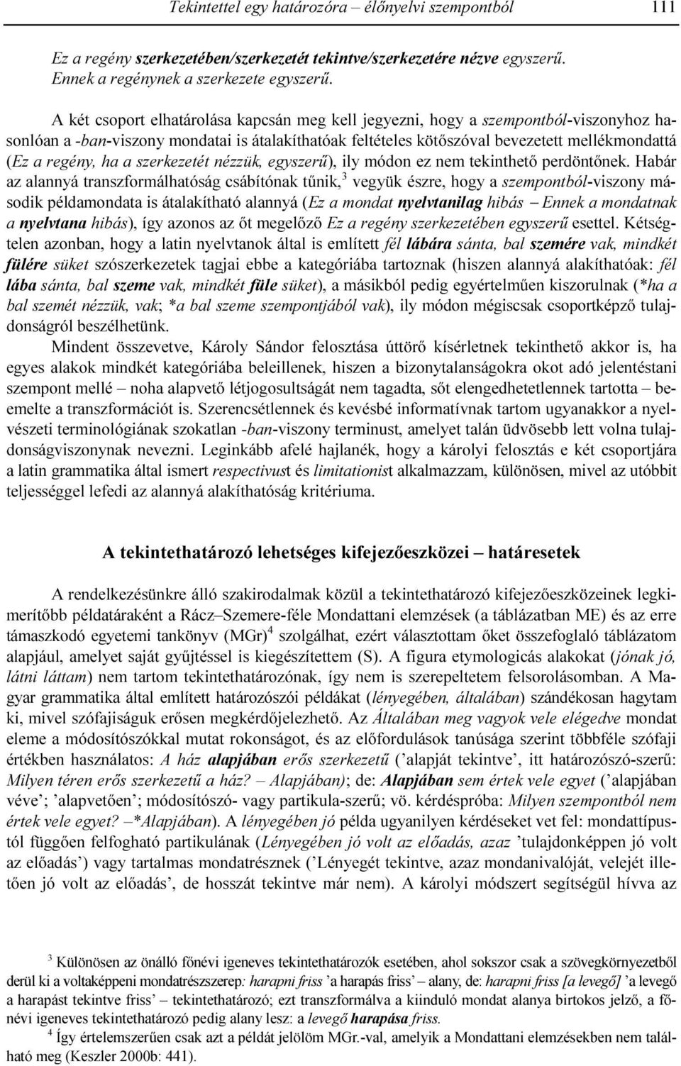 ha a szerkezetét nézzük, egyszerő), ily módon ez nem tekinthetı perdöntınek.