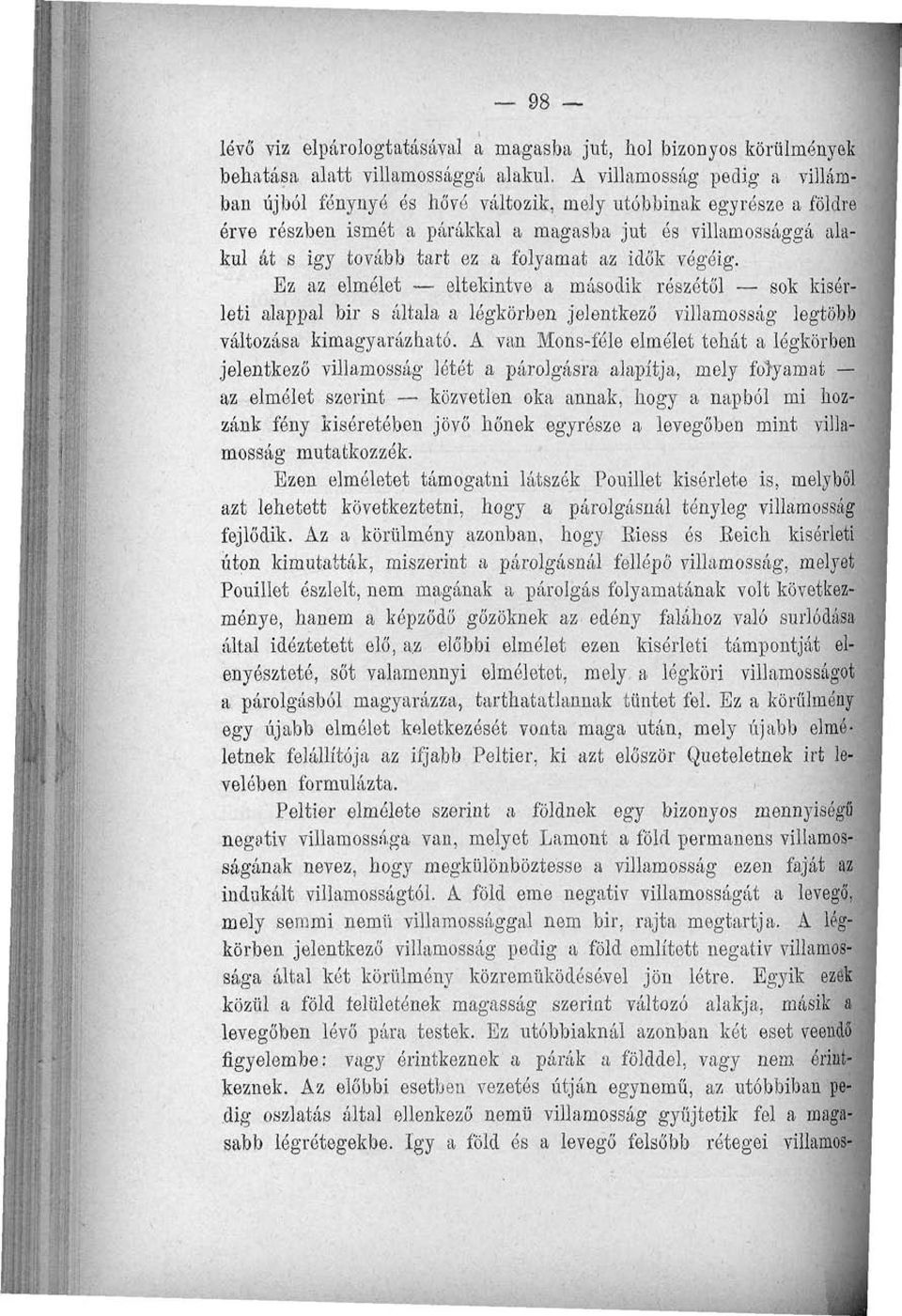 folyamat az idők végéig. Ez az elmélet eltekintve a második részétől sok kísérleti alappal bir s általa a légkörben jelentkező villamosság legtöbb változása kimagyarázható.