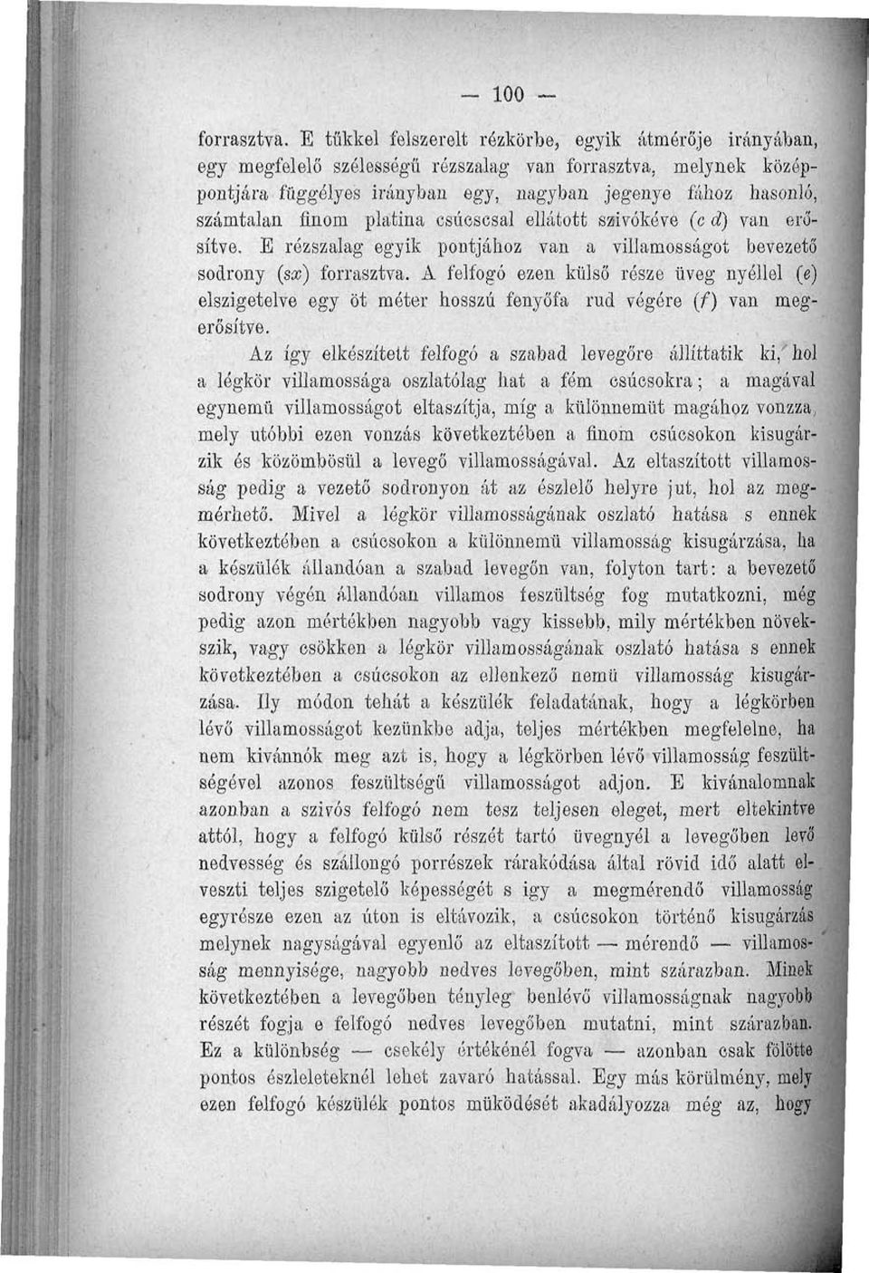 platina esúescsal ellátott szivekévé (c d) van erősítve. E rézszalag egyik pontjához van a villamosságot bevezető sodrony (sx) forrasztva.