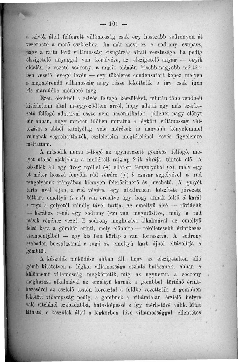 megmérendő villamosság nagy része leköttetik s igy csak igen kis maradéka mérhető meg.