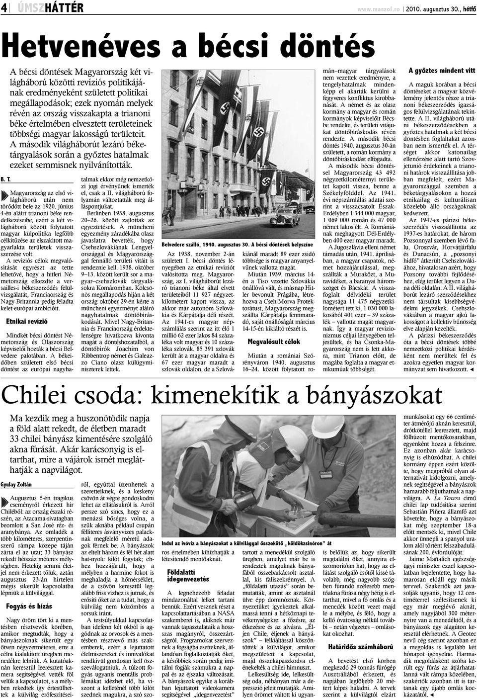 értelmében elvesztett területeinek többségi magyar lakosságú területeit. A második világháborút lezáró béketárgyalások során a gyõztes hatalmak ezeket semmisnek nyilvánították.