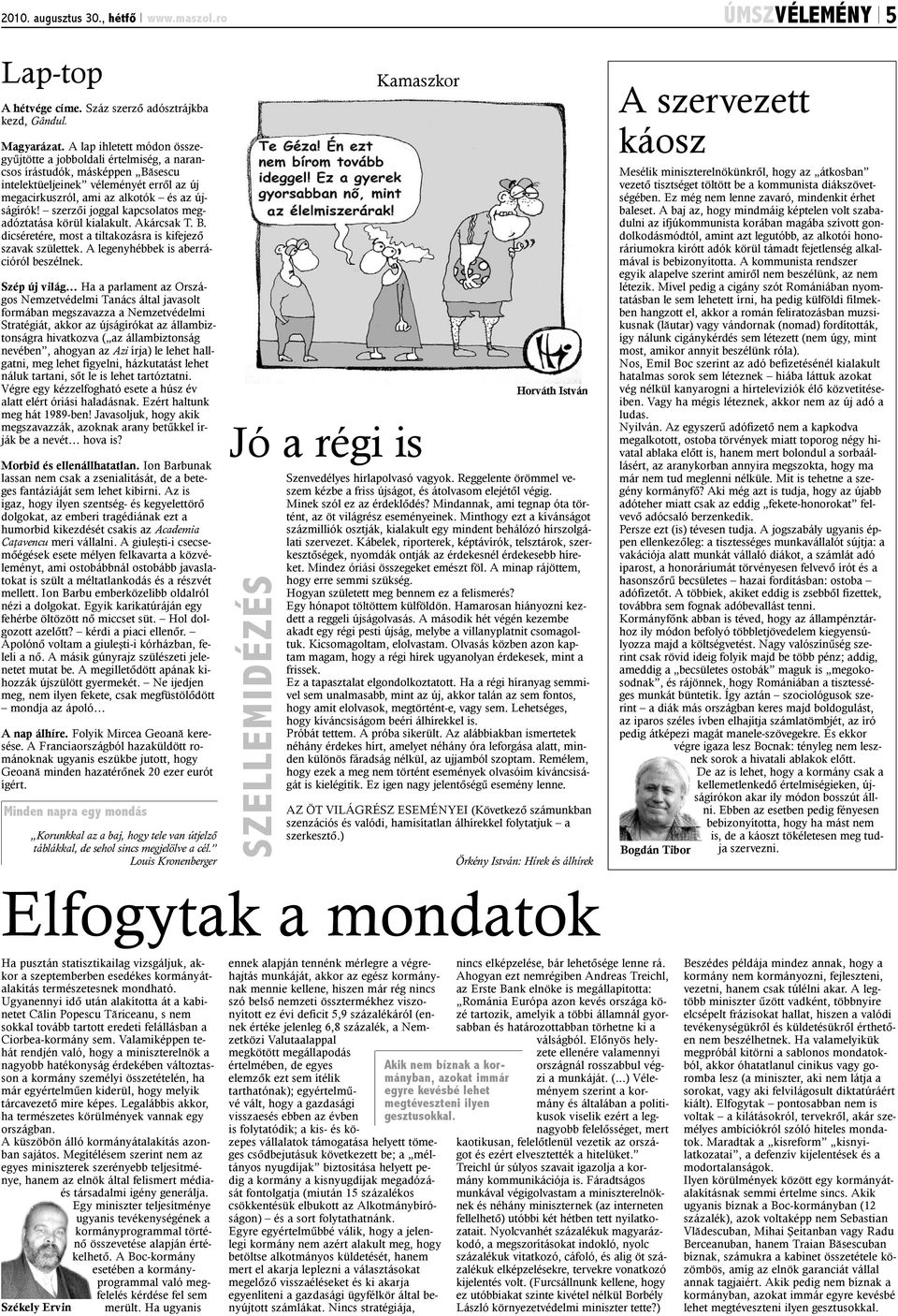 szerzõi joggal kapcsolatos megadóztatása körül kialakult. Akárcsak T. B. dicséretére, most a tiltakozásra is kifejezõ szavak születtek. A legenyhébbek is aberrációról beszélnek.