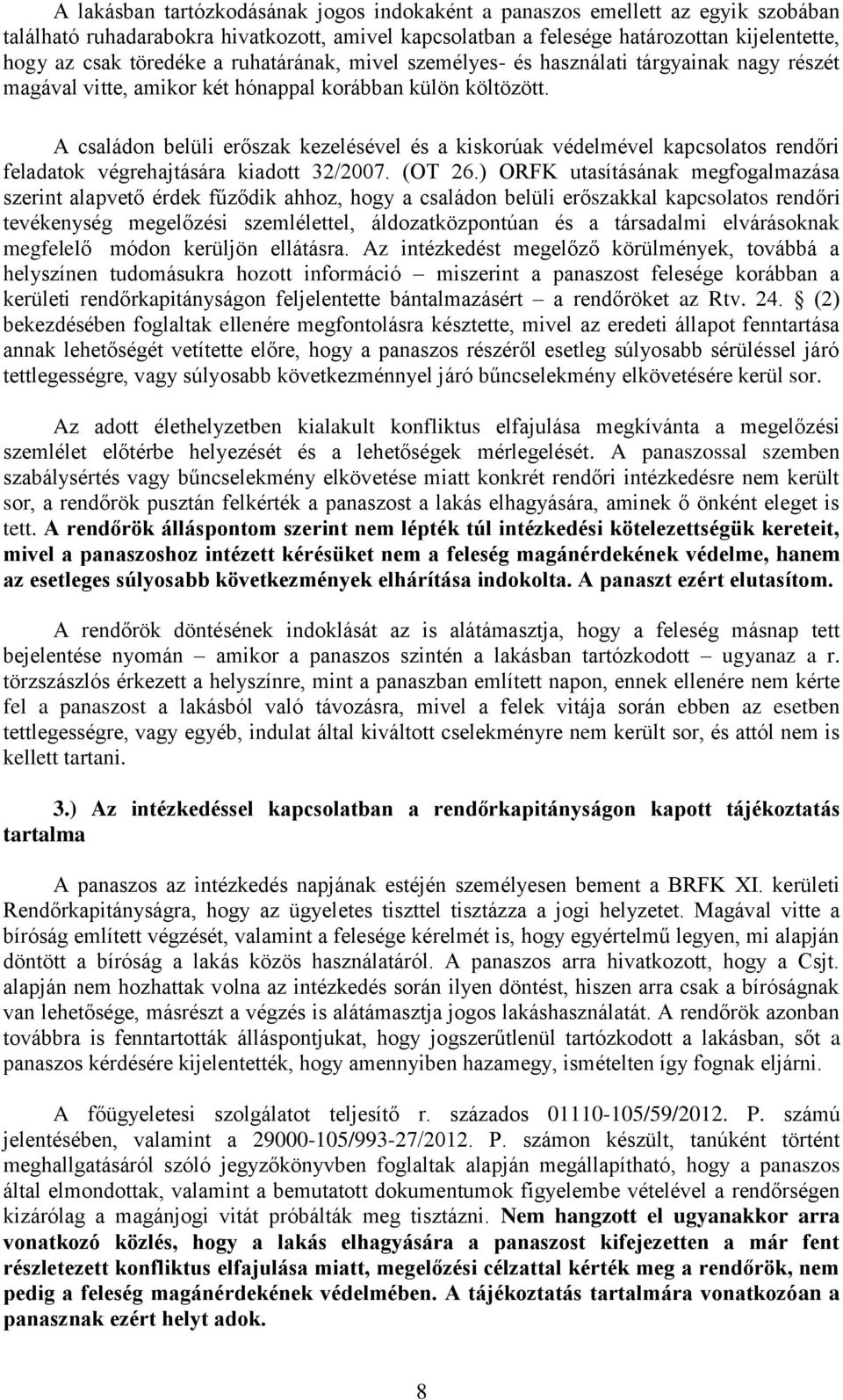 A családon belüli erőszak kezelésével és a kiskorúak védelmével kapcsolatos rendőri feladatok végrehajtására kiadott 32/2007. (OT 26.