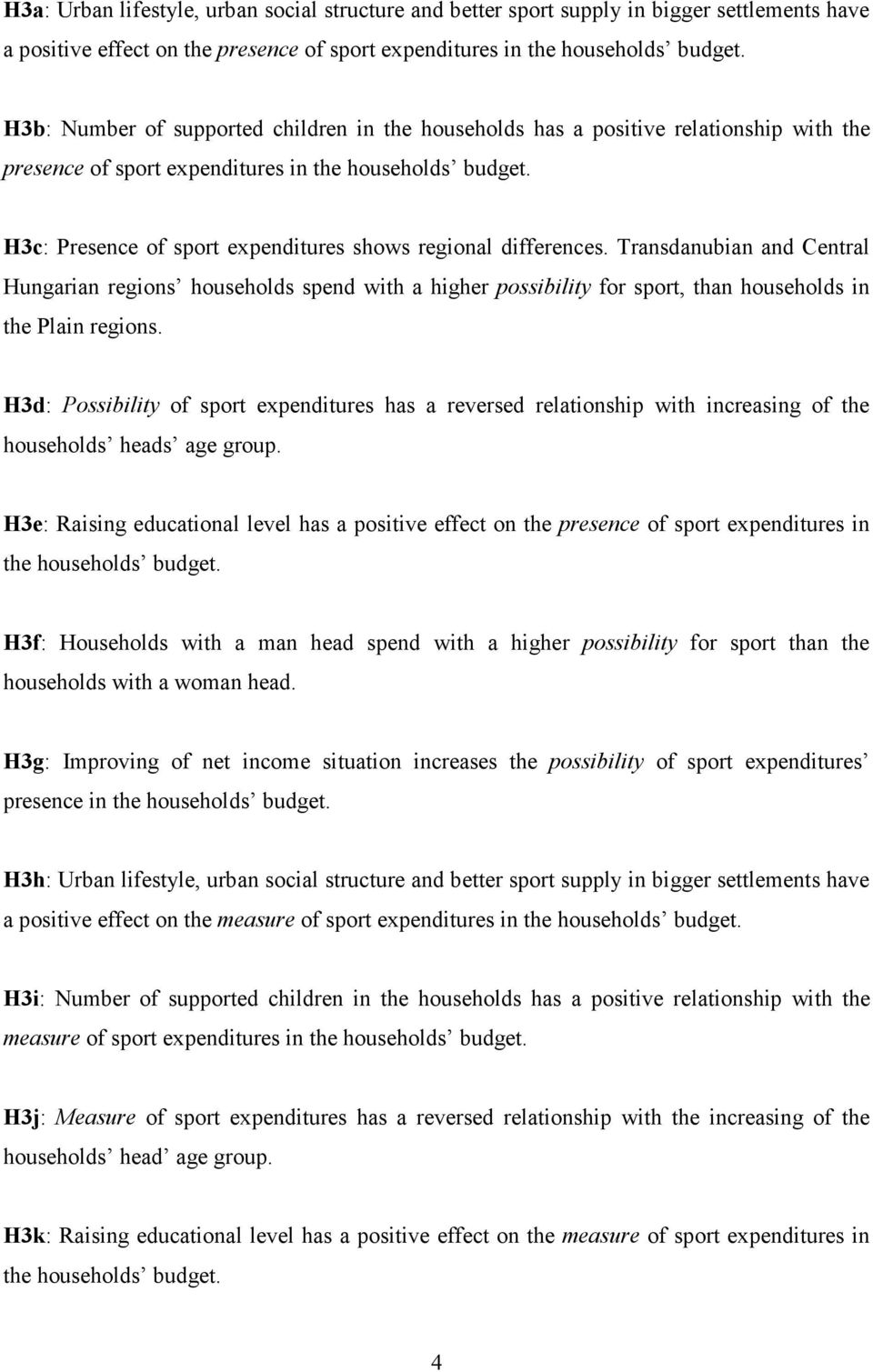 H3c: Presence of sport expenditures shows regional differences. Transdanubian and Central Hungarian regions households spend with a higher possibility for sport, than households in the Plain regions.