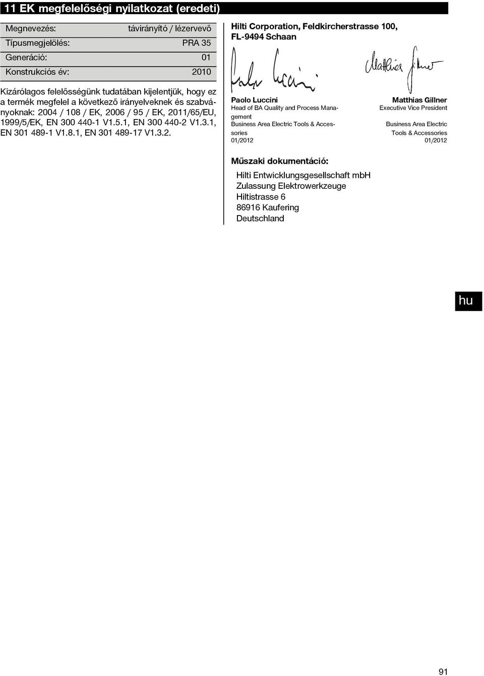 3.2. Hilti Corporation, Feldkircherstrasse 100, FL 9494 Schaan Paolo Luccini Matthias Gillner Head of BA Quality and Process Management Executive Vice President Business Area Electric Tools &