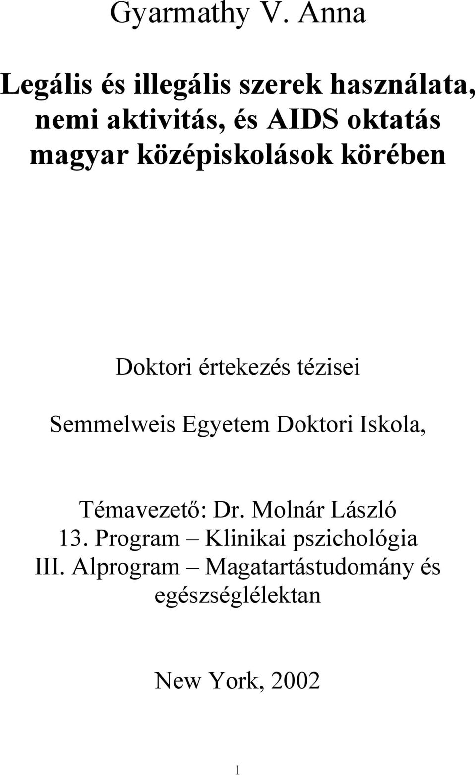 magyar középiskolások körében Doktori értekezés tézisei Semmelweis Egyetem