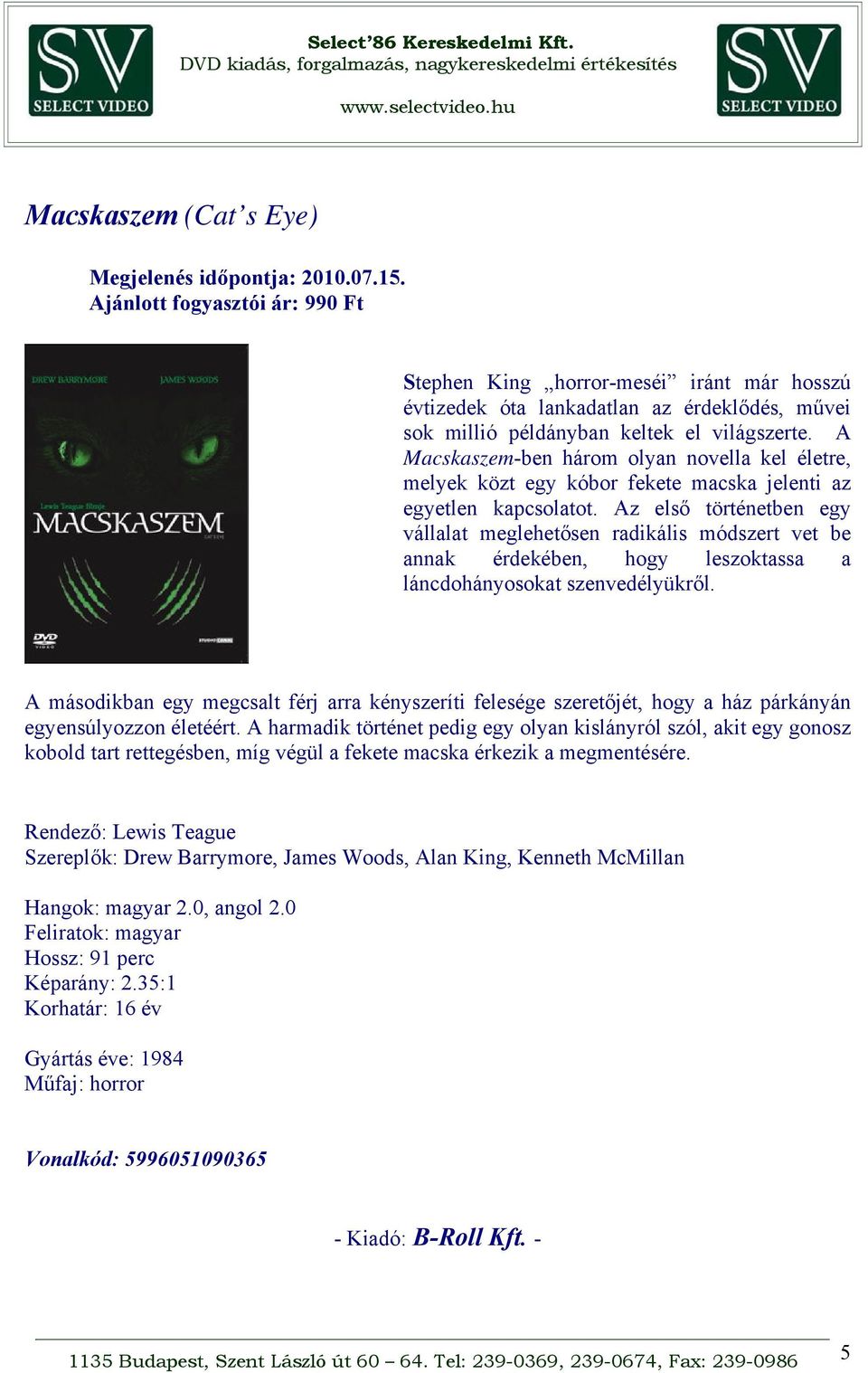 Az első történetben egy vállalat meglehetősen radikális módszert vet be annak érdekében, hogy leszoktassa a láncdohányosokat szenvedélyükről.