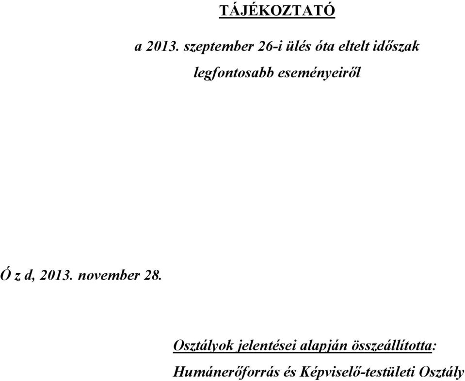 legfontosabb eseményeiről Ó z d, 2013. november 28.