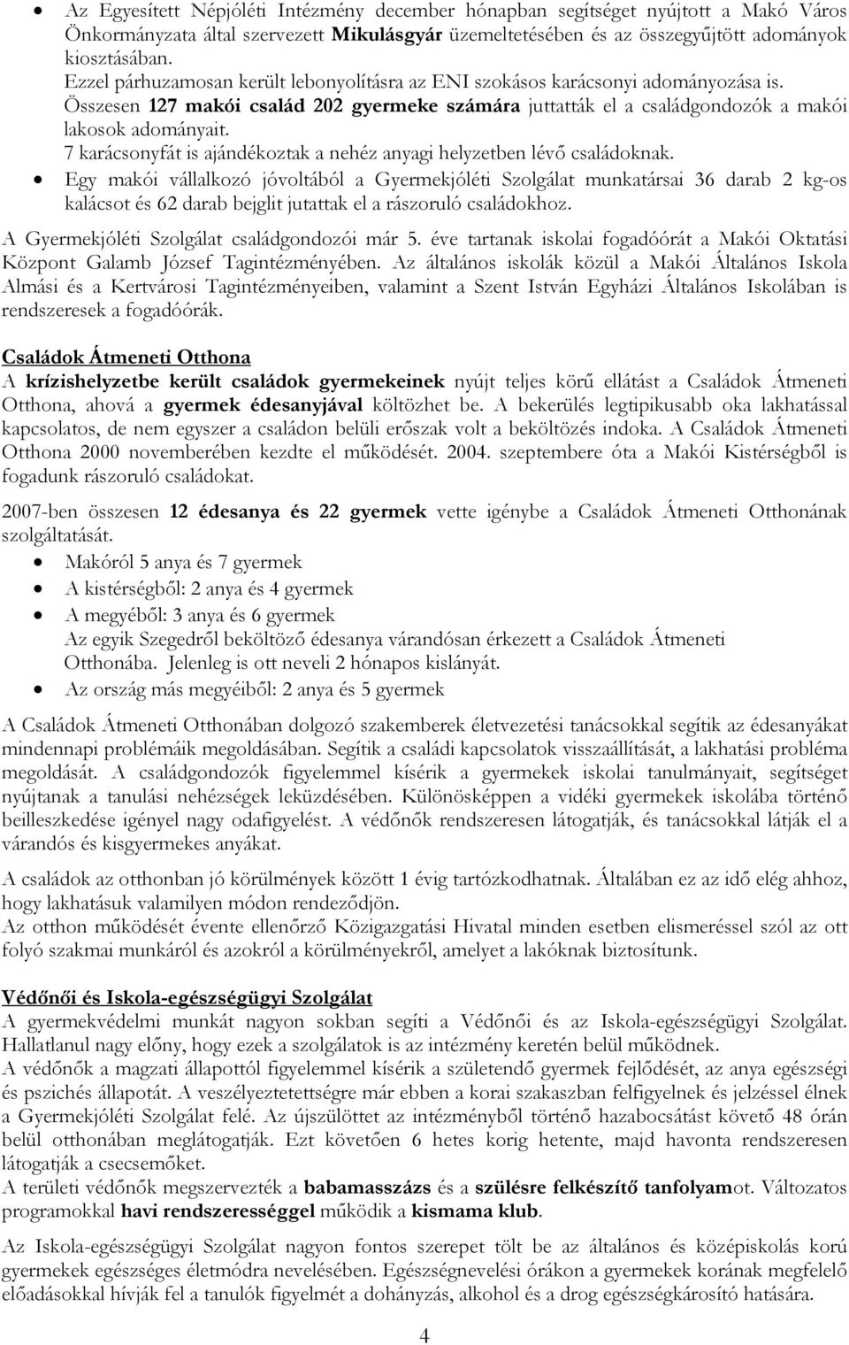 7 karácsonyfát is ajándékoztak a nehéz anyagi helyzetben lévő családoknak.