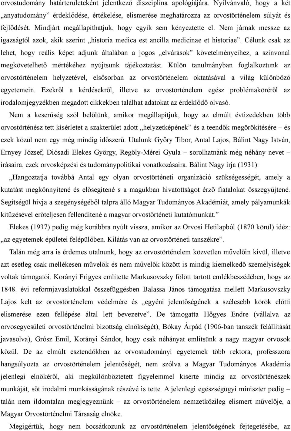 Célunk csak az lehet, hogy reális képet adjunk általában a jogos elvárások követelményeihez, a színvonal megkövetelhető mértékéhez nyújtsunk tájékoztatást.