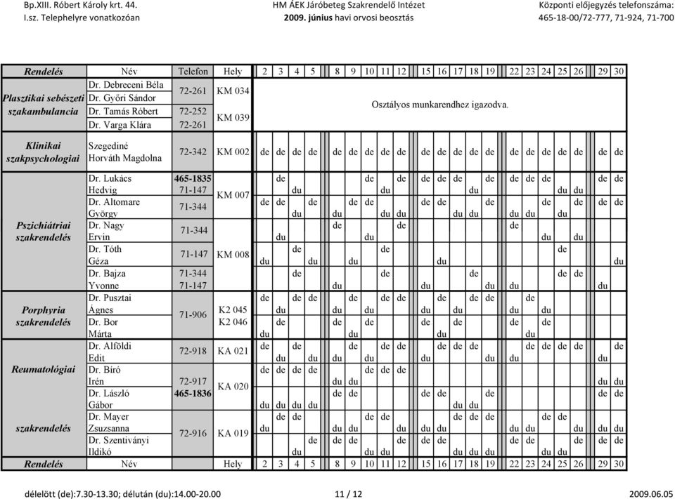 Lukács 465-1835 de de de de de de de de de de de de Hedvig 71-147 du du du du du KM 007 Dr. Altomare de de de de de de de de de de 71-344 György du du du du du du du du du de de Pszichiátriai i i Dr.