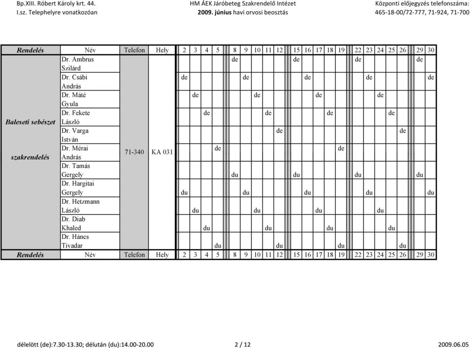Mérai de de 71-340 KA 031 szakrendelés Adá András Dr. Tamás Gergely du du du du Dr.