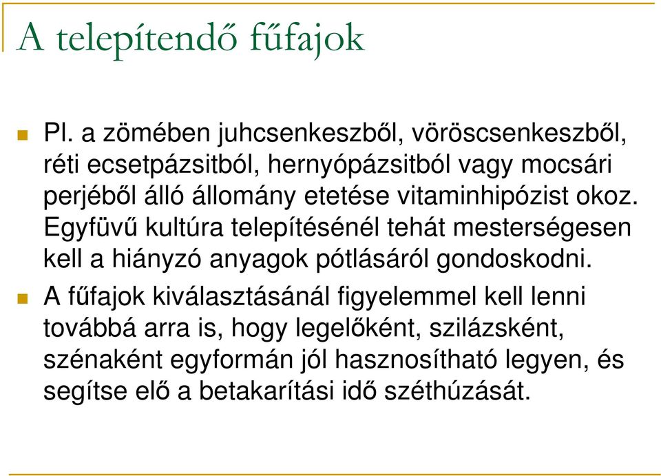 állomány etetése vitaminhipózist okoz.