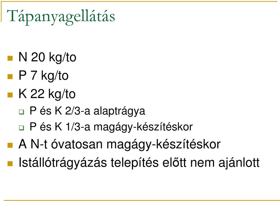 magágy-készítéskor A N-t óvatosan