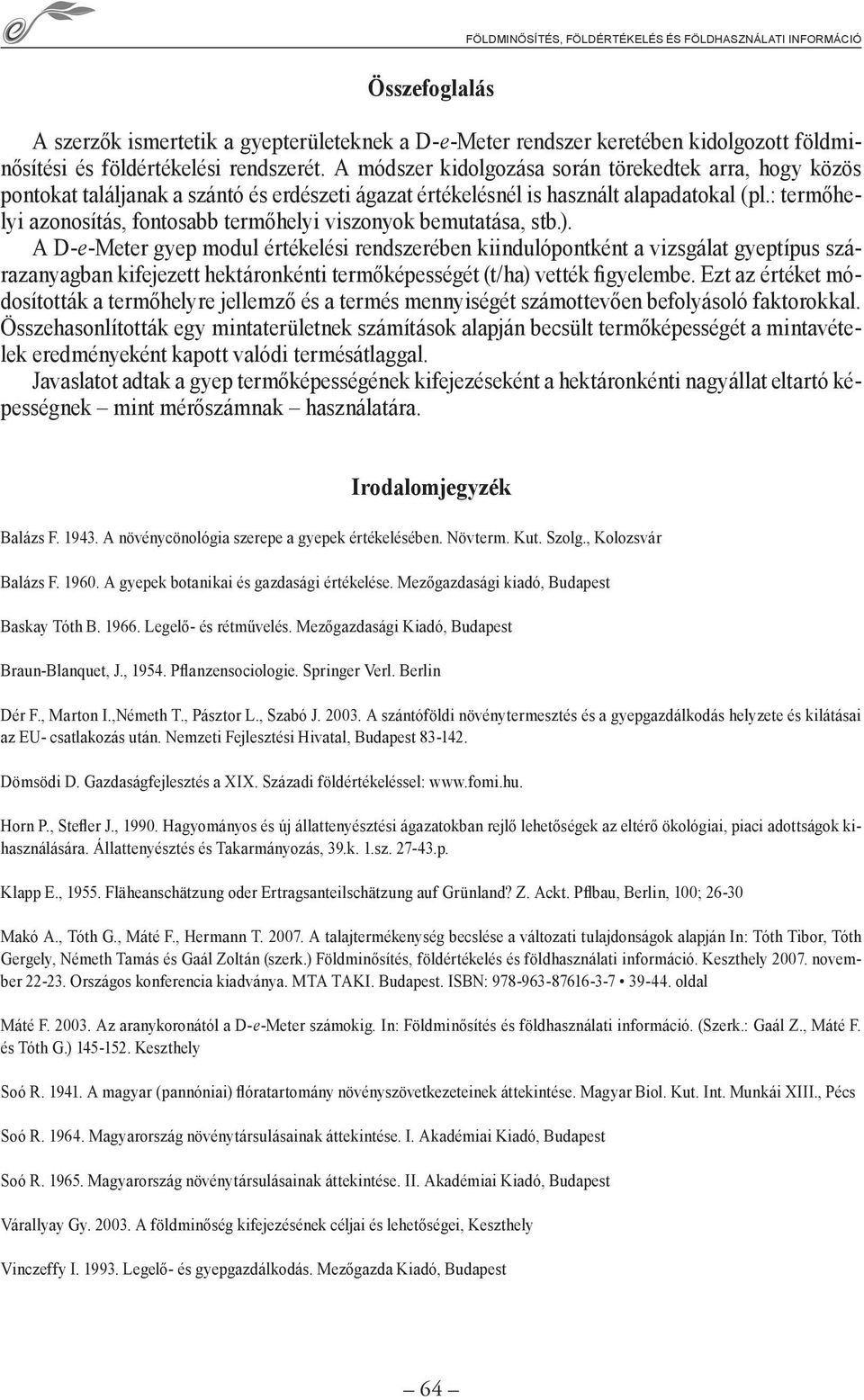 : termőhelyi azonosítás, fontosabb termőhelyi viszonyok bemutatása, stb.).