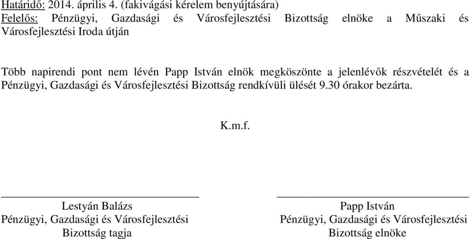 jelenlévők részvételét és a Pénzügyi, Gazdasági és Városfejlesztési Bizottság rendkívüli ülését