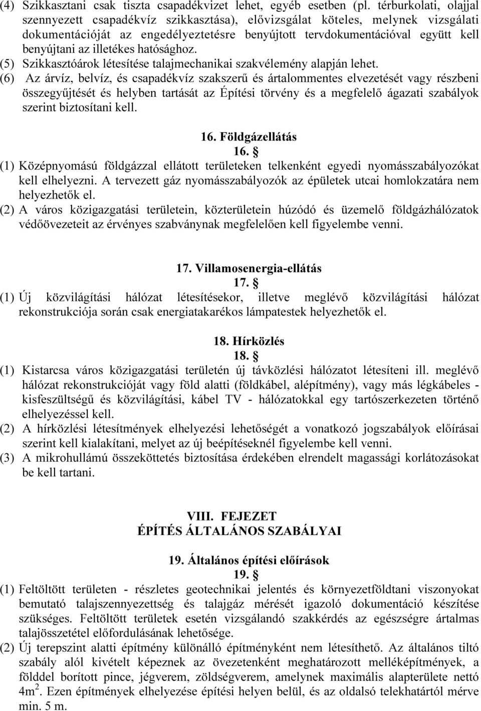 illetékes hatósághoz. (5) Szikkasztóárok létesítése talajmechanikai szakvélemény alapján lehet.