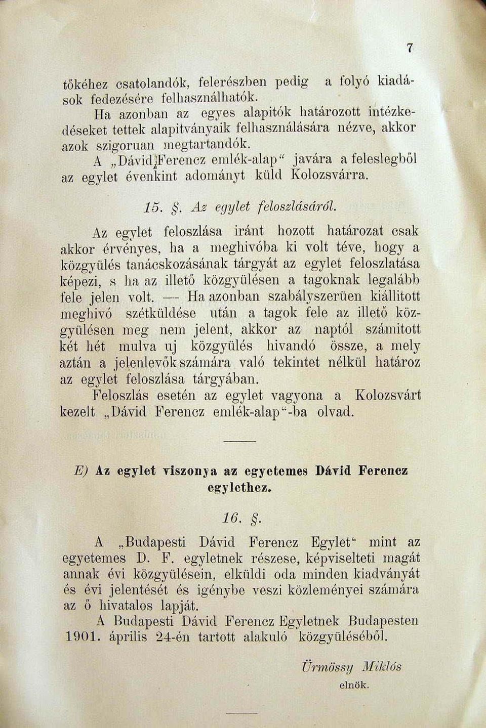 A "Dávid)Ferencz emlék-alapu javára a feleslegbó\ az egylet évenkint adomimyt küld Kolozsvárra. 15.. Az egylet feloszlásmól.