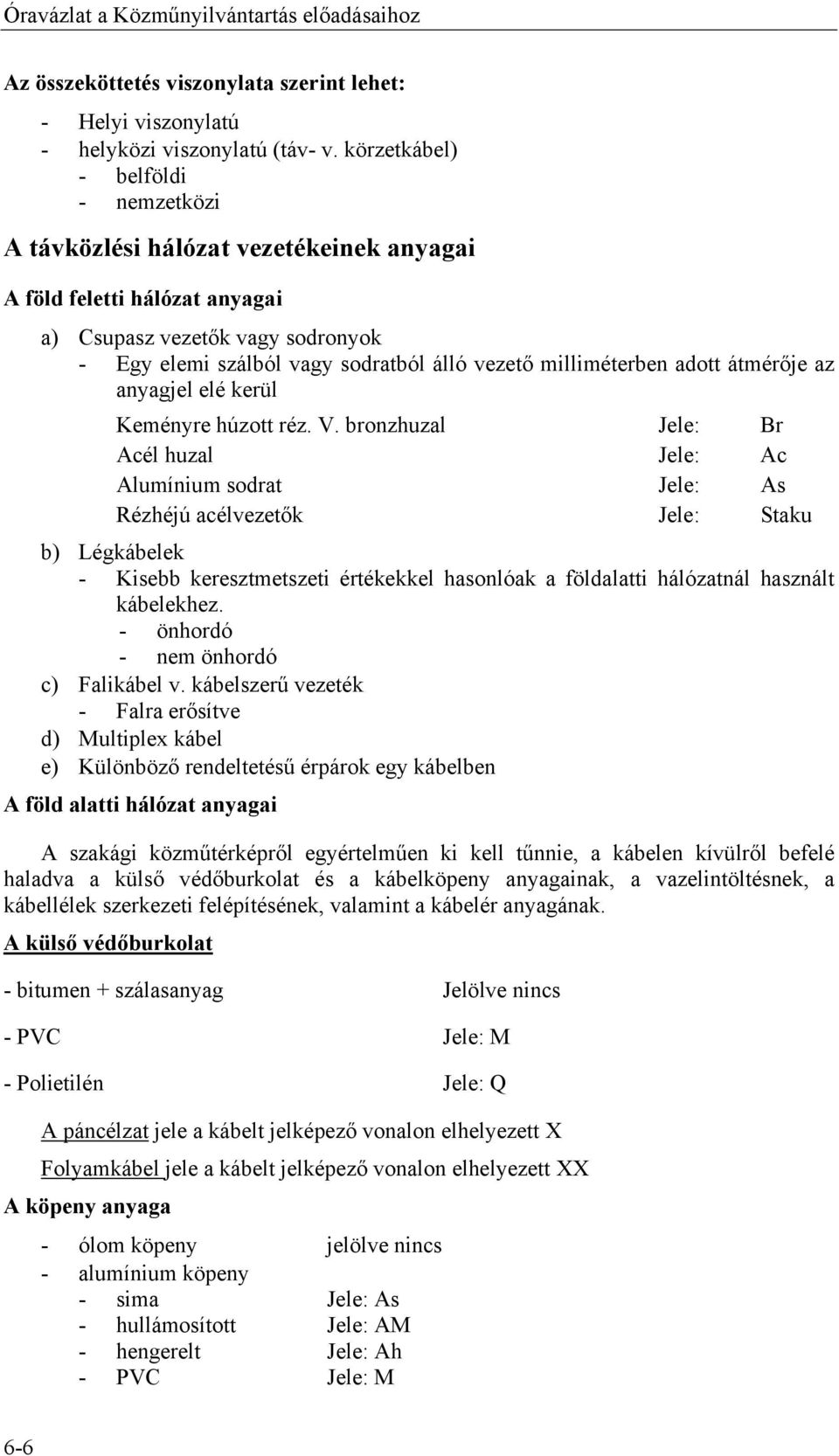 milliméterben adott átmérője az anyagjel elé kerül Keményre húzott réz. V.