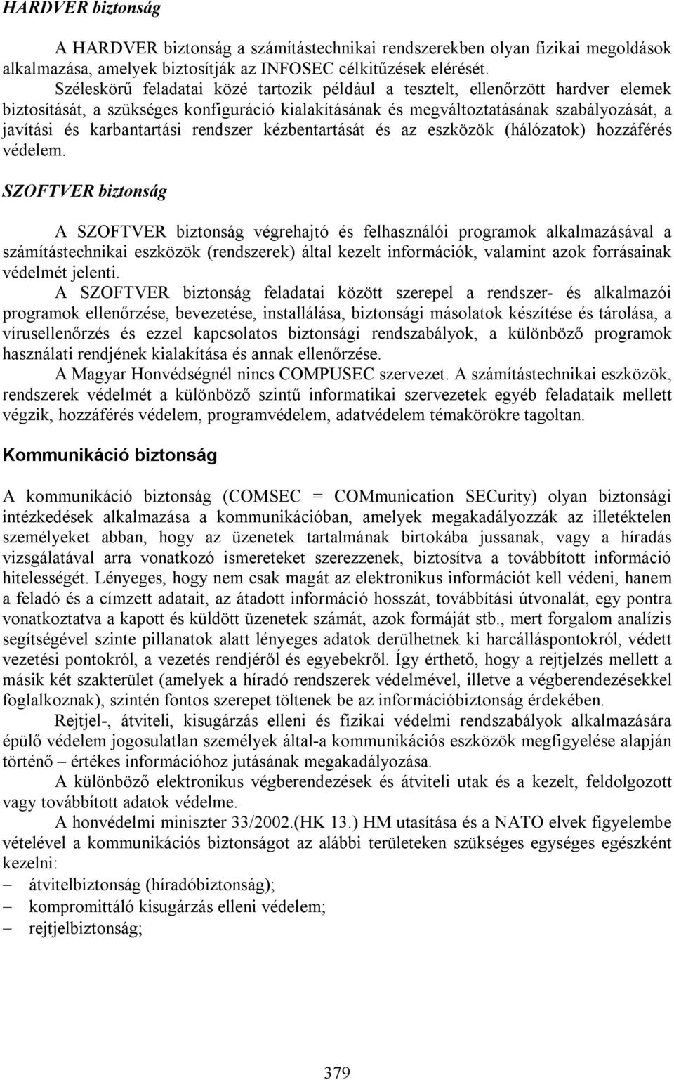 karbantartási rendszer kézbentartását és az eszközök (hálózatok) hozzáférés védelem.