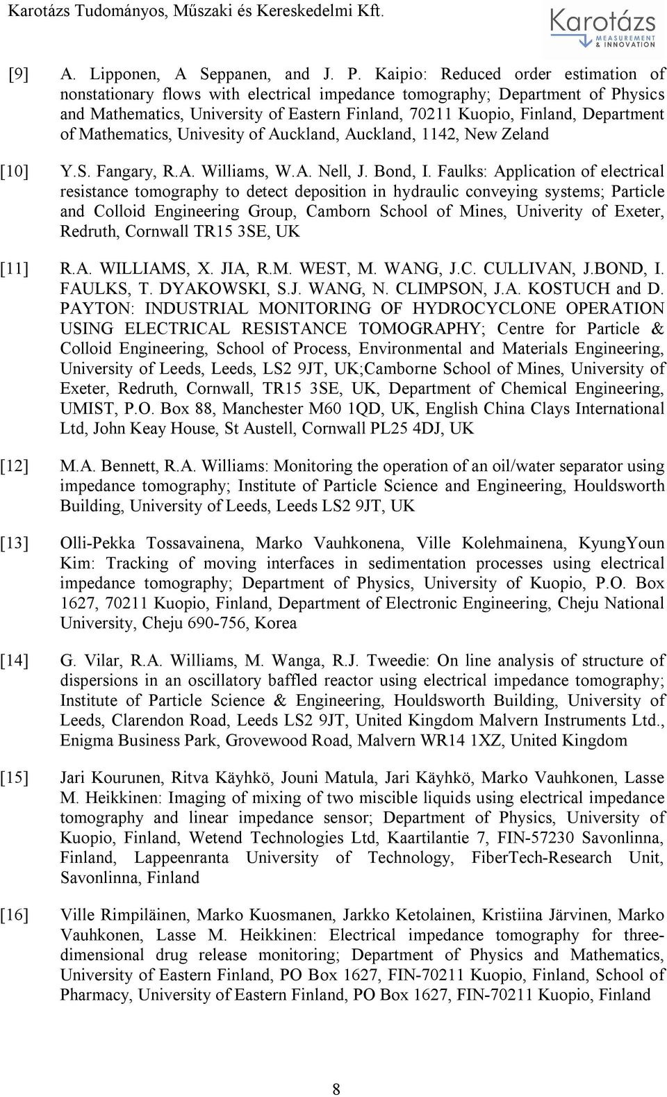 of Mathematics, Univesity of Auckland, Auckland, 1142, New Zeland [10] Y.S. Fangary, R.A. Williams, W.A. Nell, J. Bond, I.