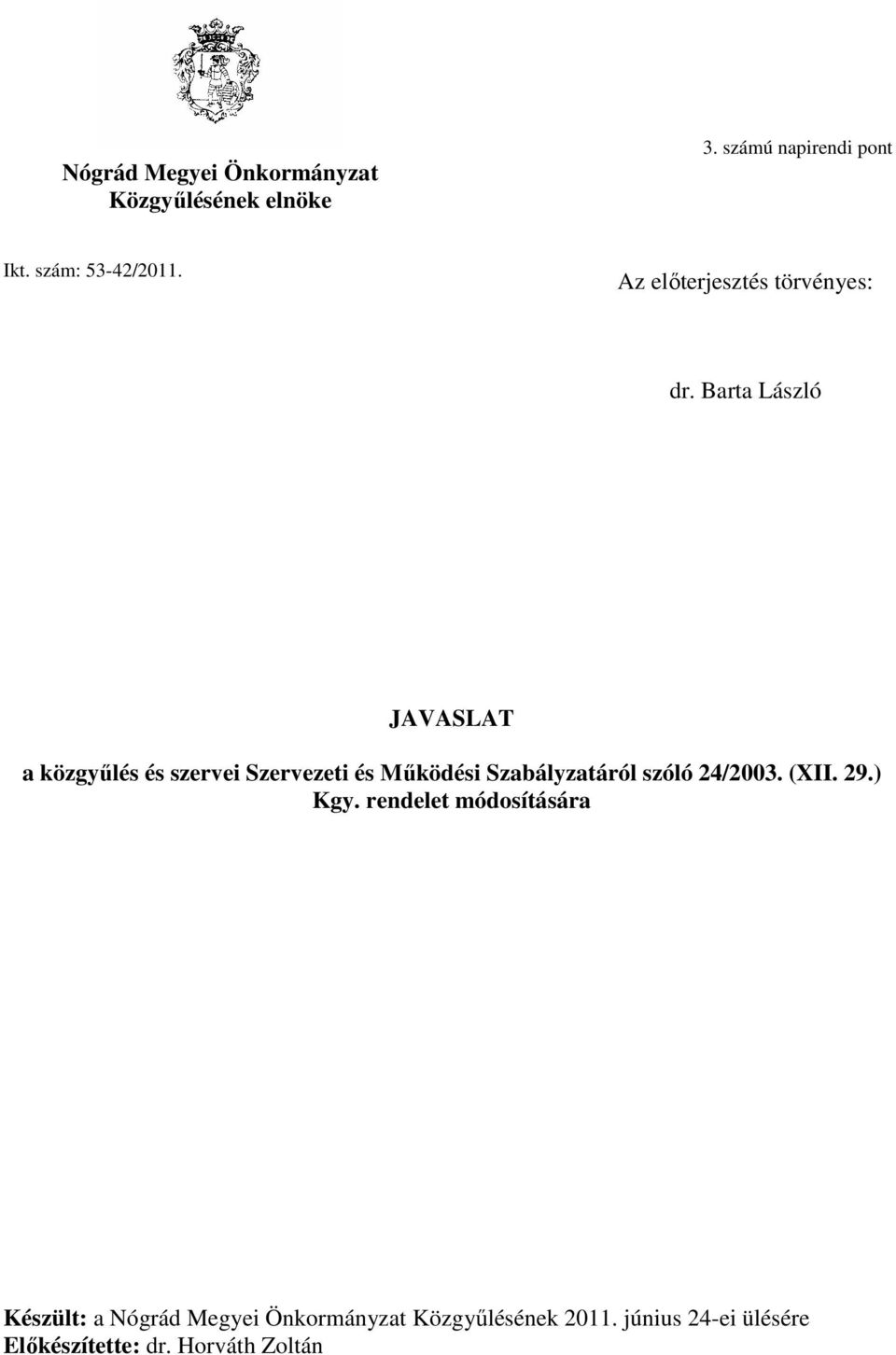 Barta László JAVASLAT a közgyűlés és szervei Szervezeti és Működési Szabályzatáról szóló