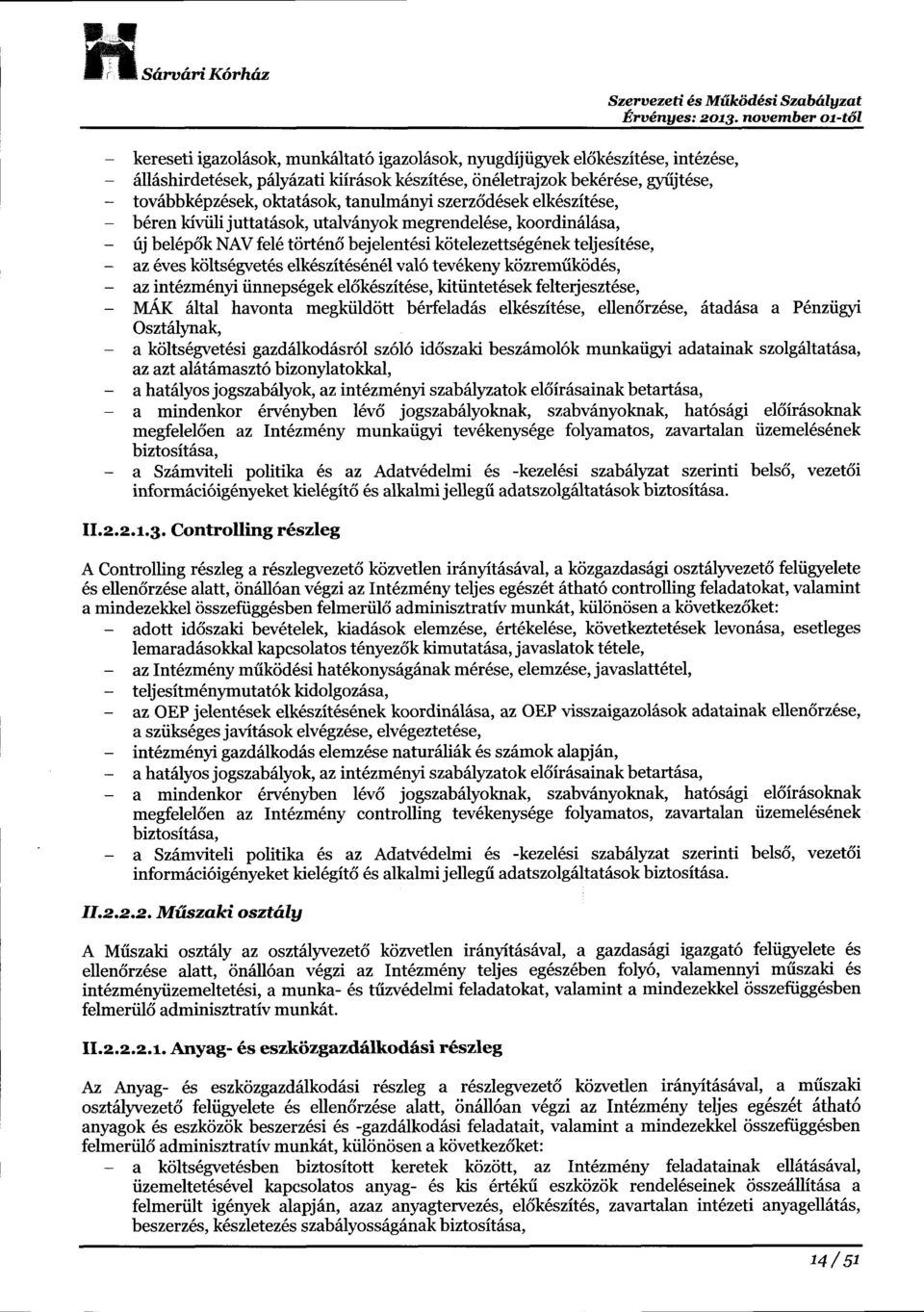 oktat6sok, tanulm6nyi szerz6d6sek elk6szit6se, b6ren kiviili juttat6sok, utalv6nyok megrendel6se, koordin6l6sa, (rj bel6p6k NAV fel6 t6rt6n6 bejelent6si k<jtelezetts6g6nek teljesit6se, az 6ves