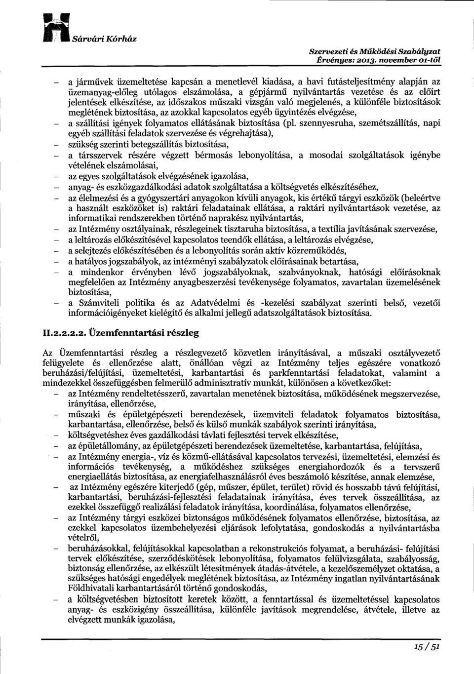 jelent6sek elk6szit6se, az idlszakos mtiszaki vizsgdn val6 megielen6s, a kiilcinf6le biztosit6sok megl6t6nek biztosit6sa, az azokkal kapcsolatos ery6b iiryint6z6s elv6gz6se, a sz6llit6si ig6nyek