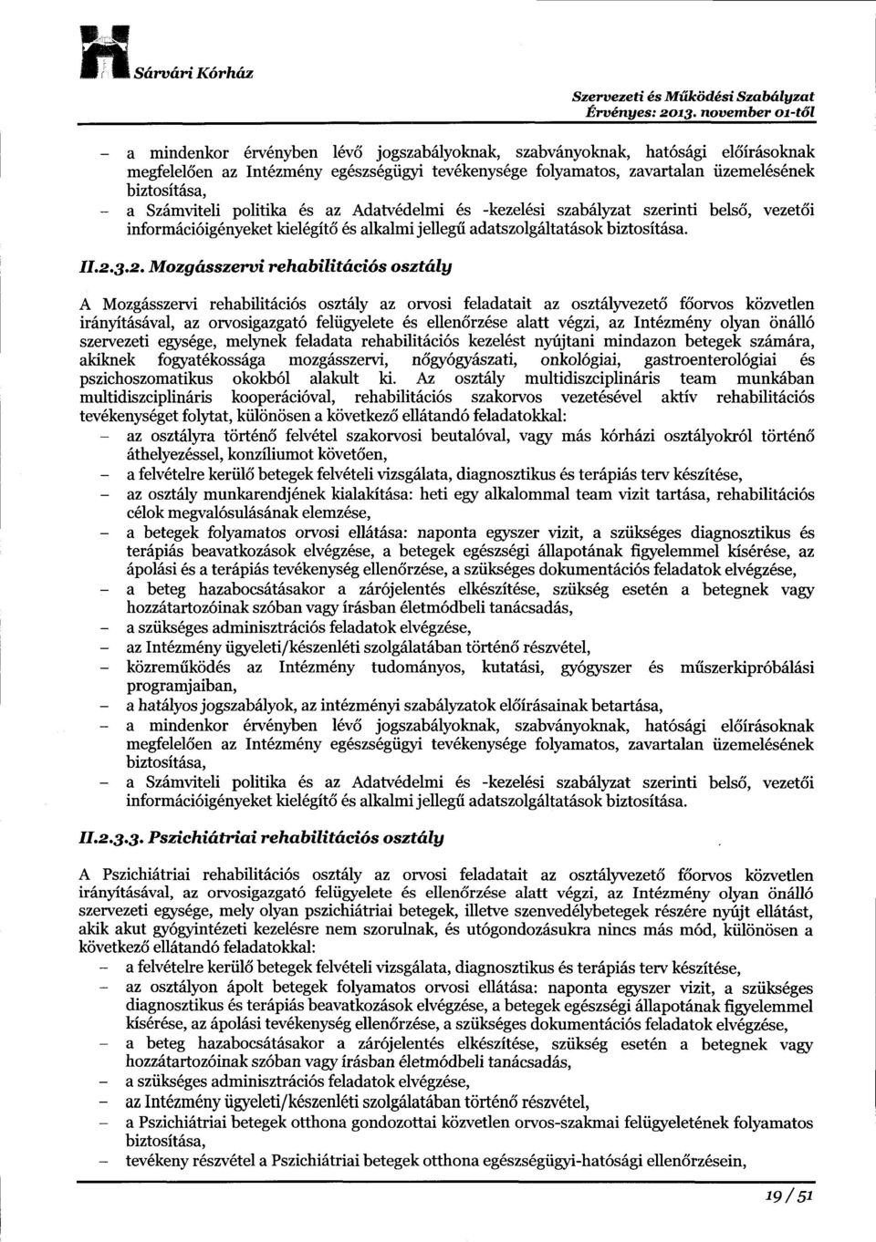 biztosit6sa, a Sz6mviteli politika 6s az Adatv6delmi 6s -kezel6si szabillyzat szerinti bels6, vezet6i informdci6ig6nyeket kiel6git6 6s alkalmi jellegii adatszolgdltat6sok biztosit6sa. I I. z.