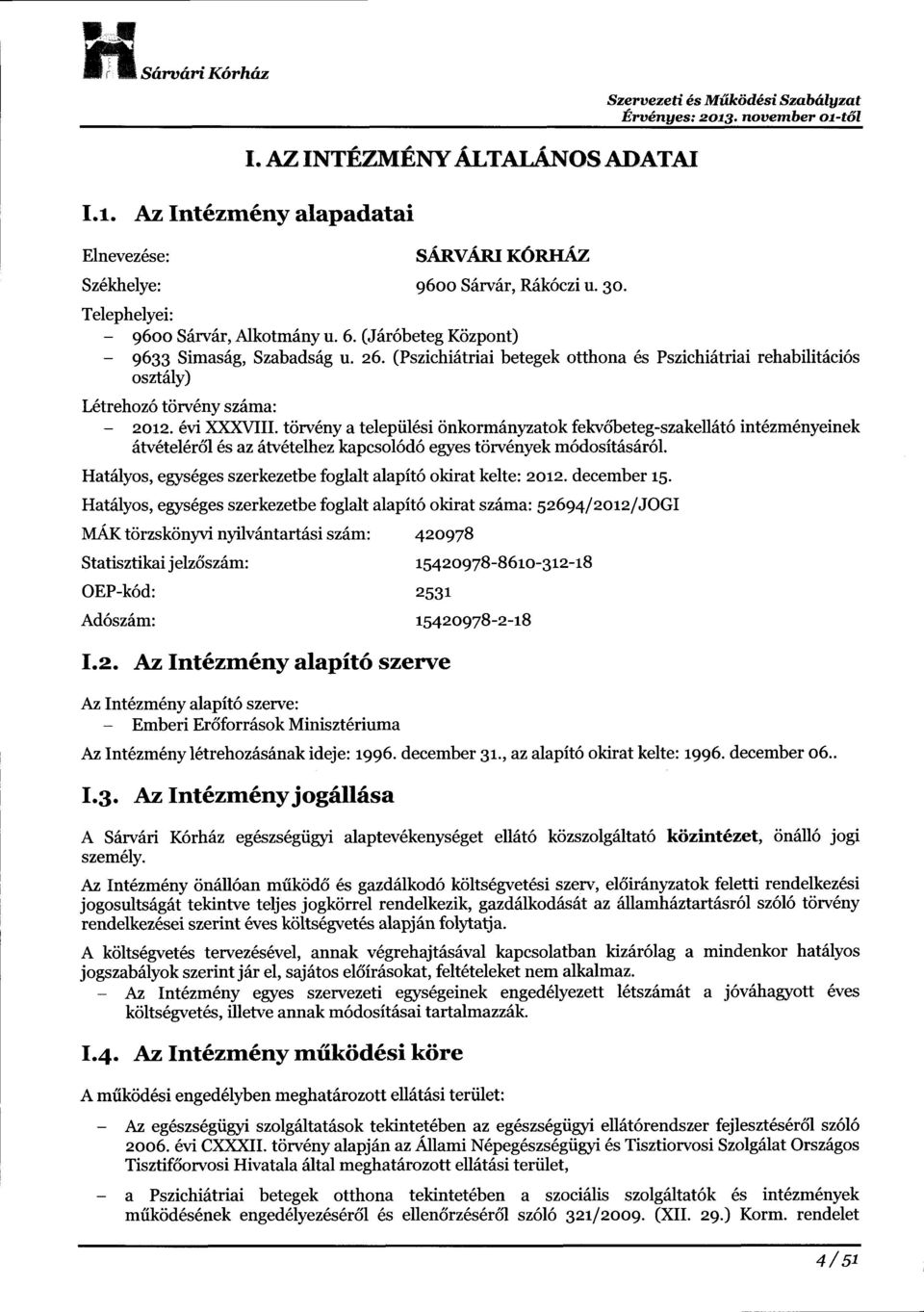 (Pszichidtriai betegek otthona 6s Pszichi6triai rehabiliteci6s oszt6ly) L6trehoz6 t<irv6ny szdma: 2oL2.6vi XXXVIII.