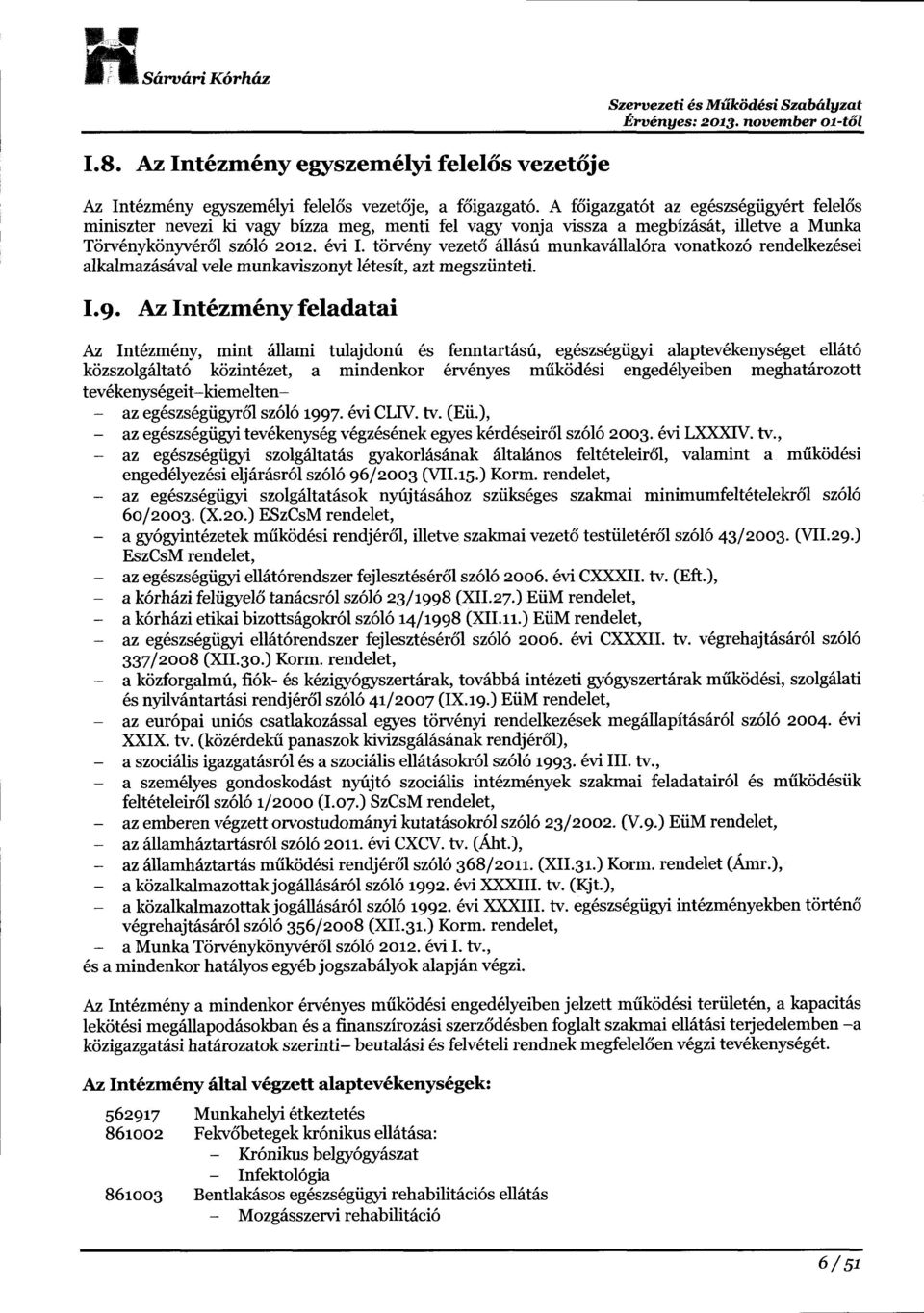 trirv6ny vezetl 6ll6sri munkav6llal6ra vonatkoz6 rendelkez6sei alkalmaz6s 6val vele munkaviszonyt l6tesft, azt megsziinteti. I.9.