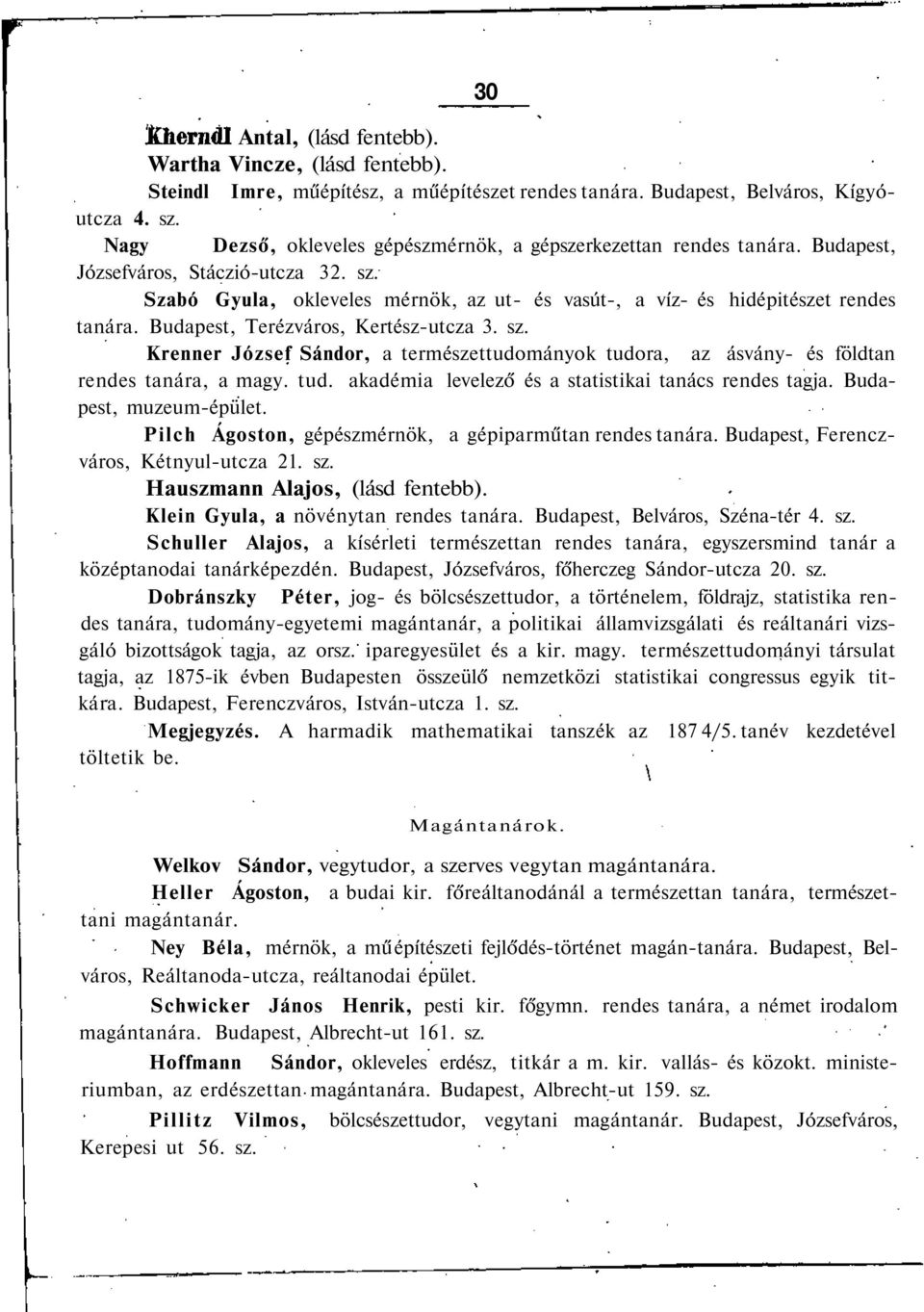 Budapest, Terézváros, Kertész-utcza 3. sz. Krenner József Sándor, a természettudományok tudora, az ásvány- és földtan rendes tanára, a magy. tud. akadémia levelező és a statistikai tanács rendes tagja.