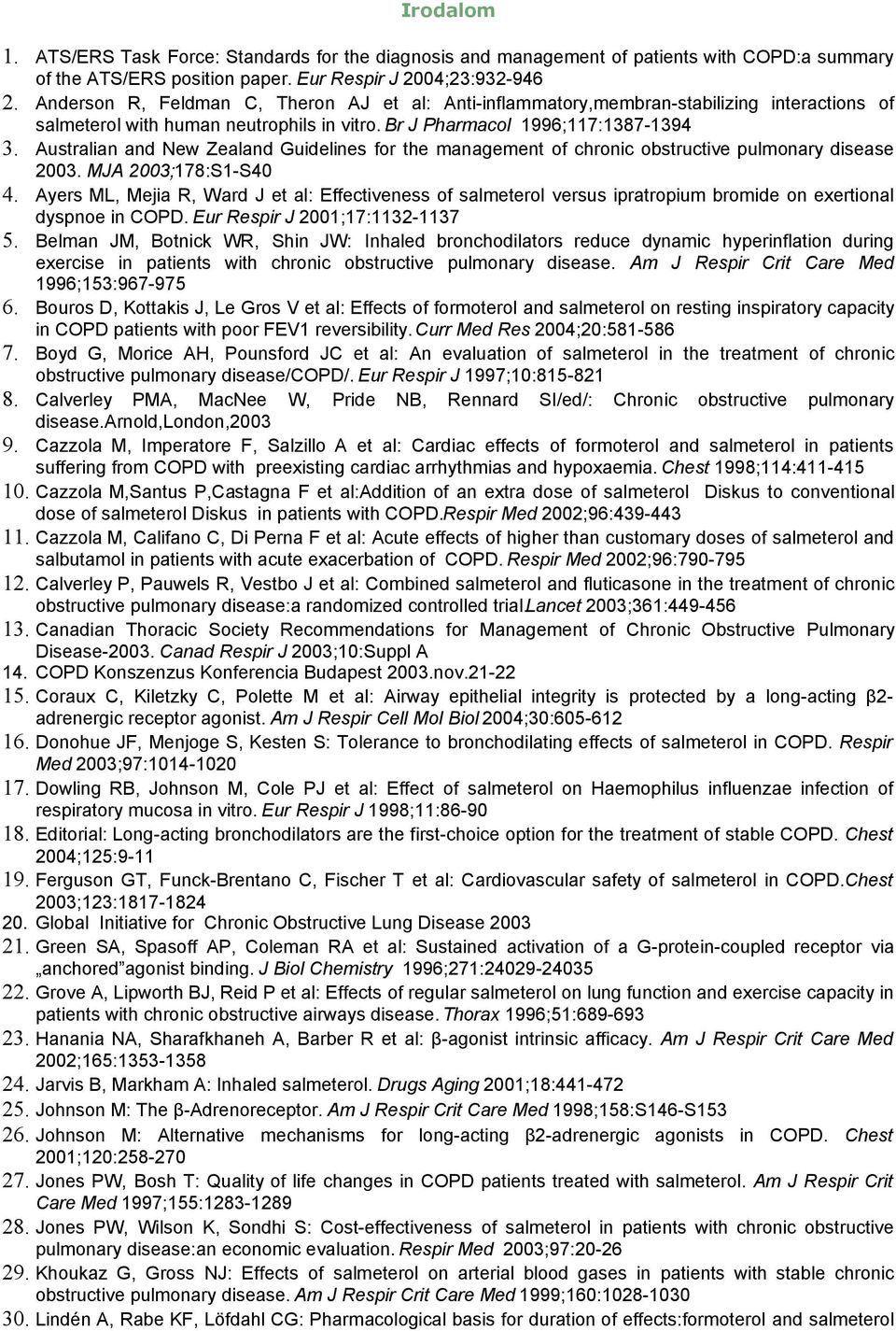 ustralian and ew Zealand uidelines for the management of chronic obstructive pulmonary disease 2003. J 2003;178:1-40 4.