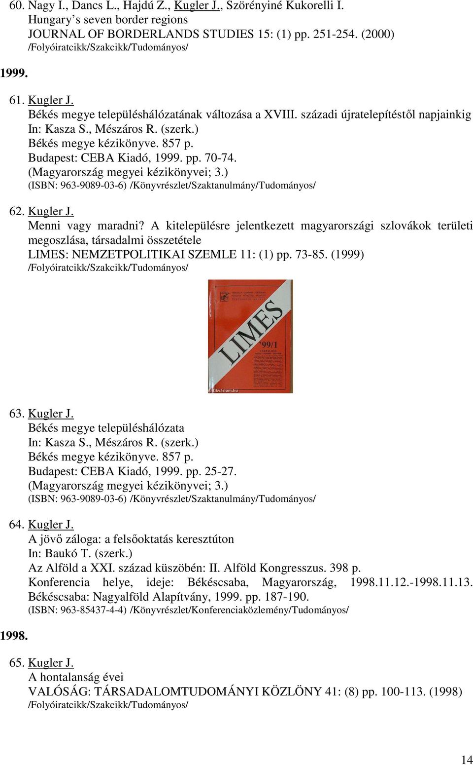 ) (ISBN: 963-9089-03-6) /Könyvrészlet/Szaktanulmány/Tudományos/ 62. Kugler J. Menni vagy maradni?