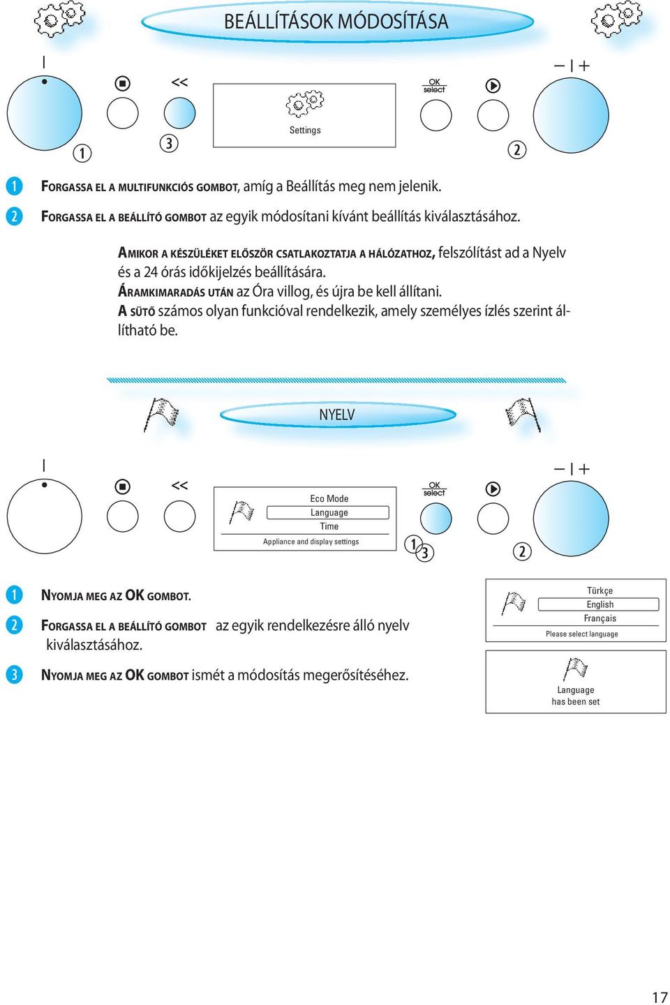 A SÜTŐ számos olyan funkcióval rendelkezik, amely személyes ízlés szerint állítható be. NYELV Eco Mode Language Time Appliance and display settings NYOMJA MEG AZ OK GOMBOT.