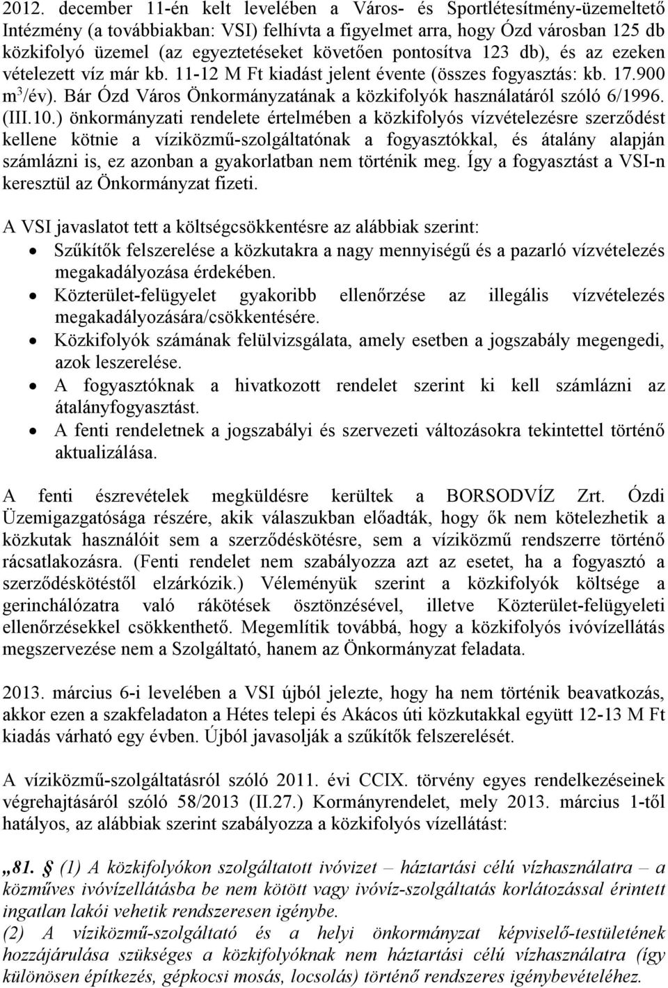 Bár Ózd Város Önkormányzatának a közkifolyók használatáról szóló 6/1996. (III.10.