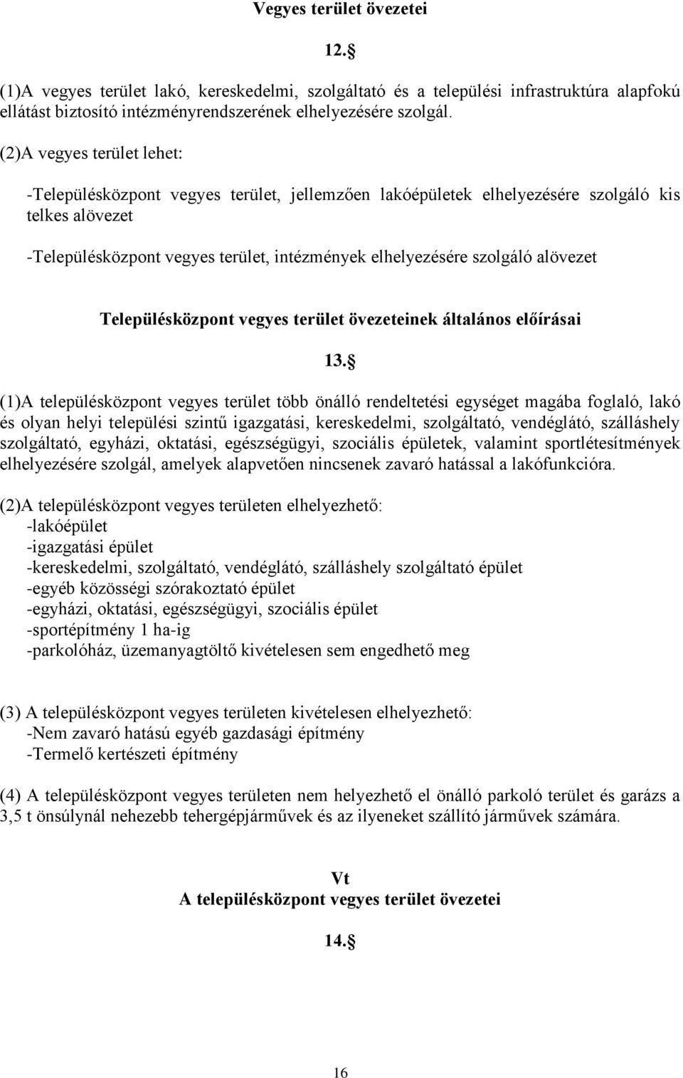 alövezet Településközpont vegyes terület övezeteinek általános előírásai 13.