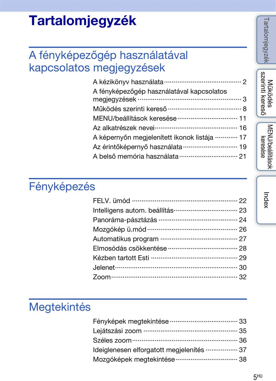 ümód 22 Intelligens autom. beállítás 23 Panoráma-pásztázás 24 Mozgókép ü.