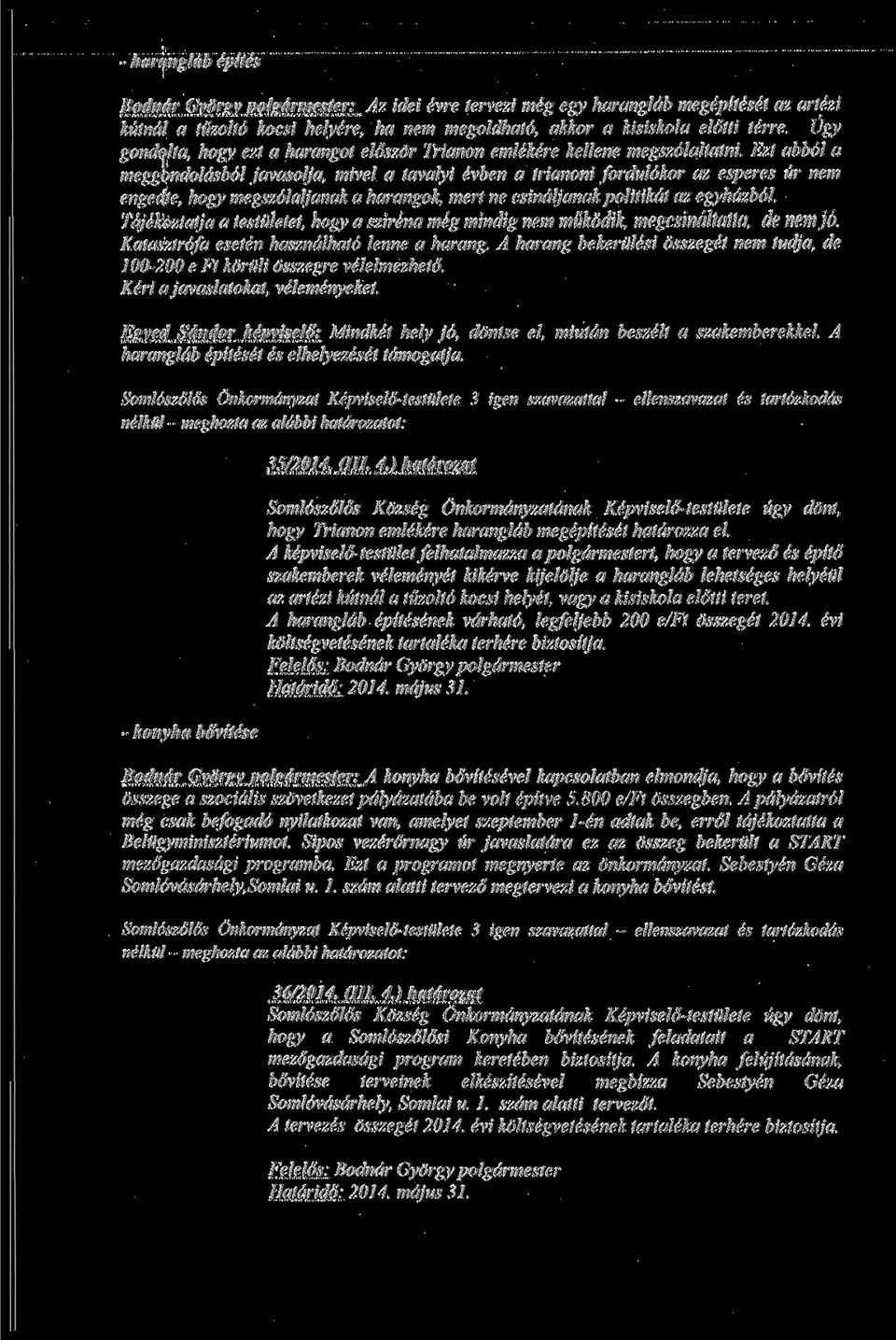 Ezt abbol a meggondoldsbol javasolja, mivel a tavalyi evben a trianoni fordulokor az esperes iir nem engedte, hogy megszolaljanaka harangok, inert ne csindljanakpolitikdt az egyhdzbol.