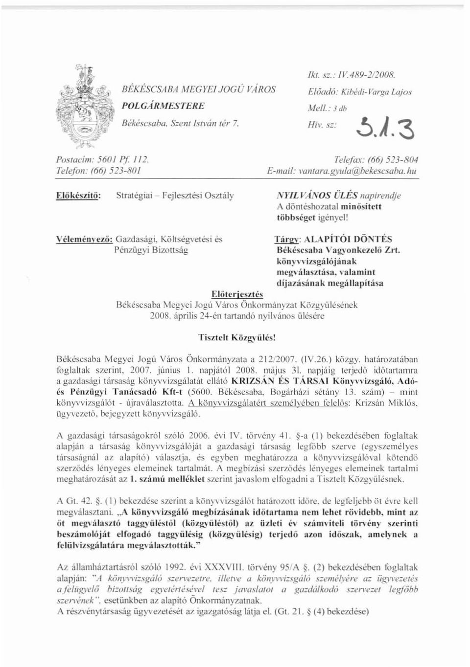 hll Előkészítő: Stratégiai ~ Fejlesztési Osztály N}'ILVÁNOS ÜLÉS napirendje A döntéshozatal minősítetl többséget igényel! Vélcmén\'czö: Gazdasagi.