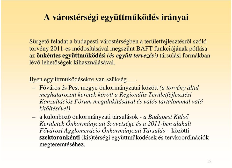 Főváros és Pest megye önkormányzatai között (a törvény által meghatározott keretek között a Regionális Területfejlesztési Konzultációs Fórum megalakításával és valós tartalommal való