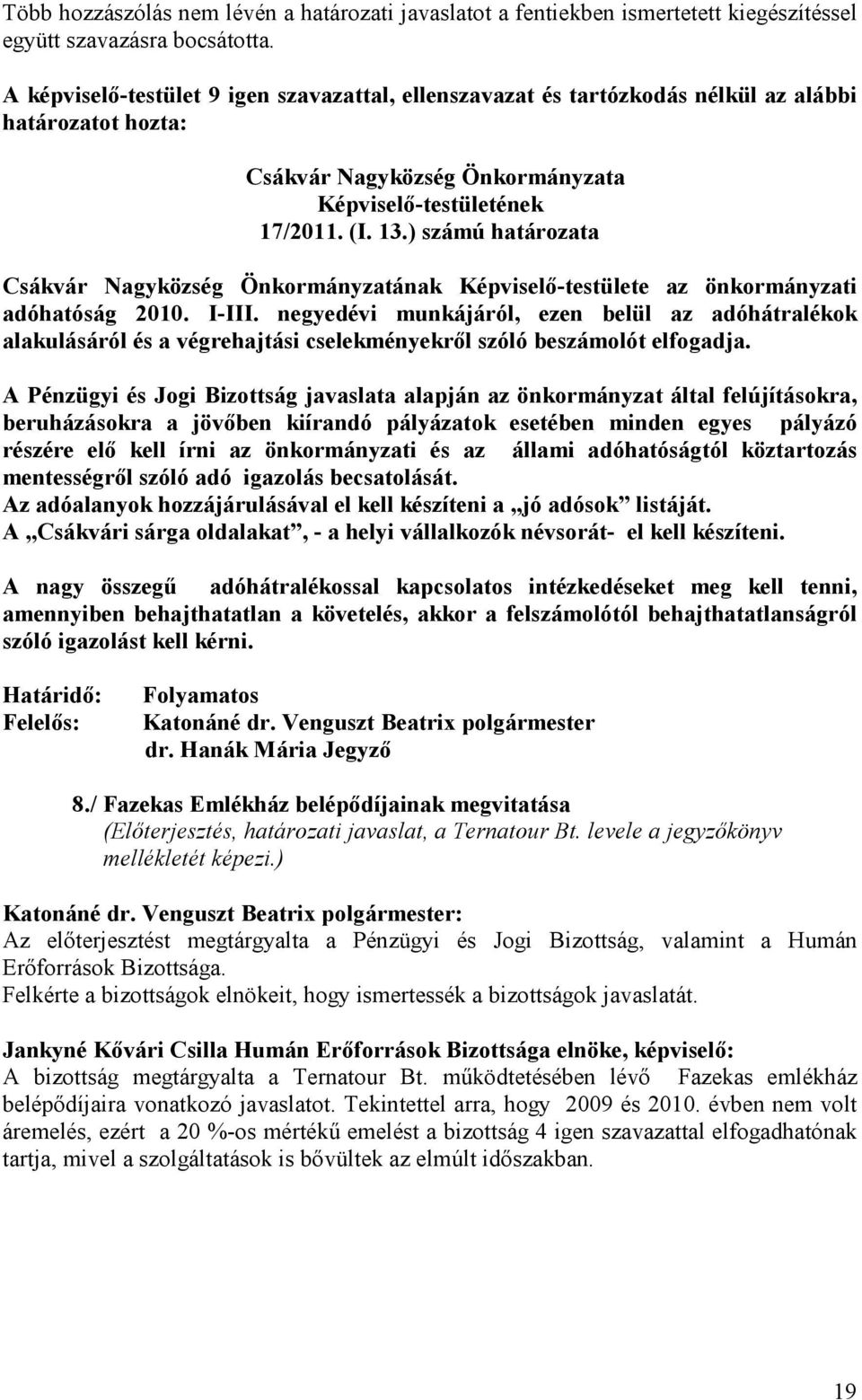 ) számú határozata Csákvár Nagyközség Önkormányzatának Képviselı-testülete az önkormányzati adóhatóság 2010. I-III.